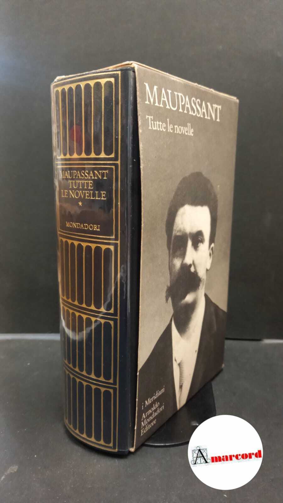Guy de Maupassant. Tutte le novelle vol. I. Mondadori. 1993. …