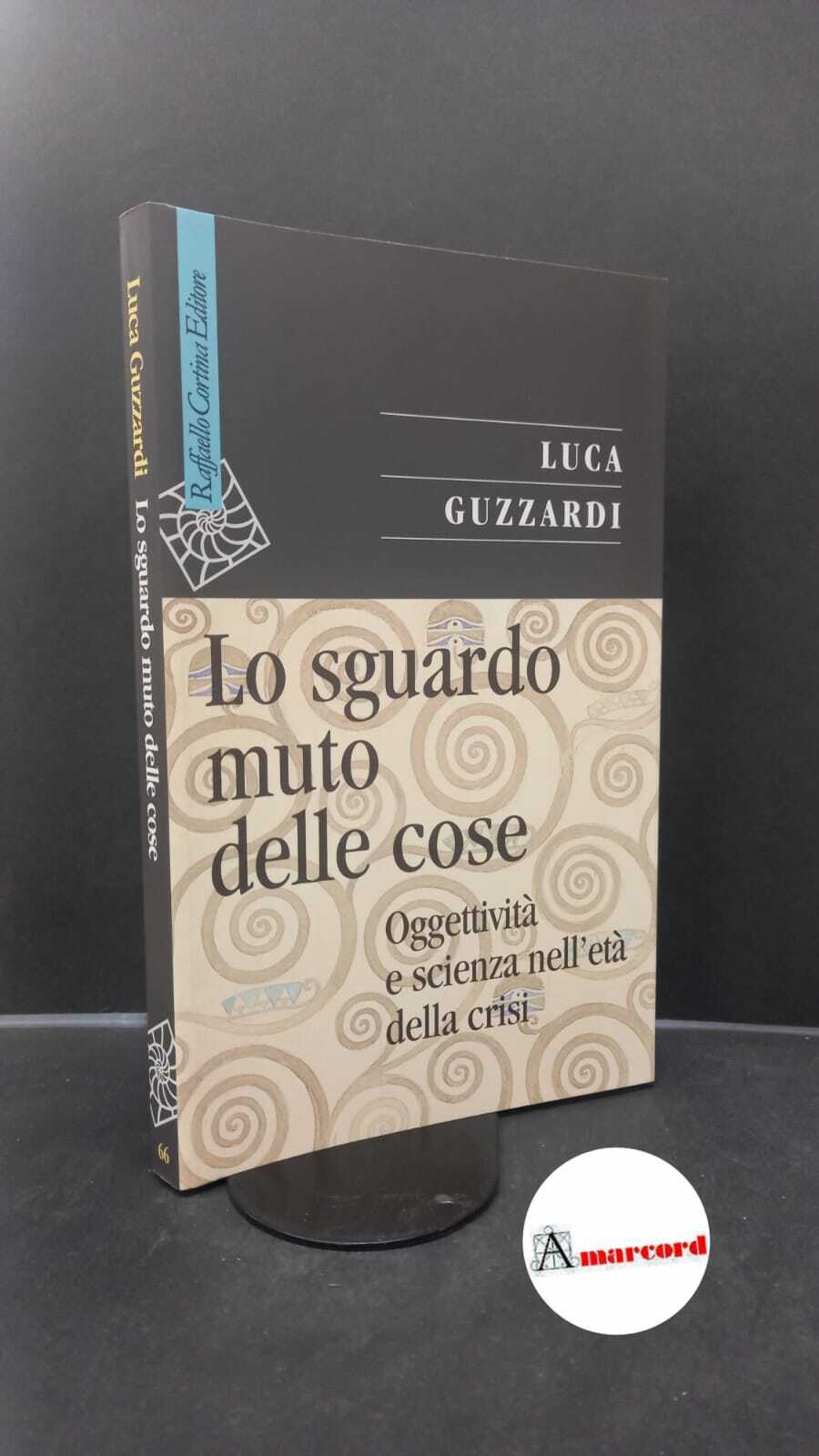 Guzzardi, Luca. �Lo �sguardo muto delle cose : oggettività e …