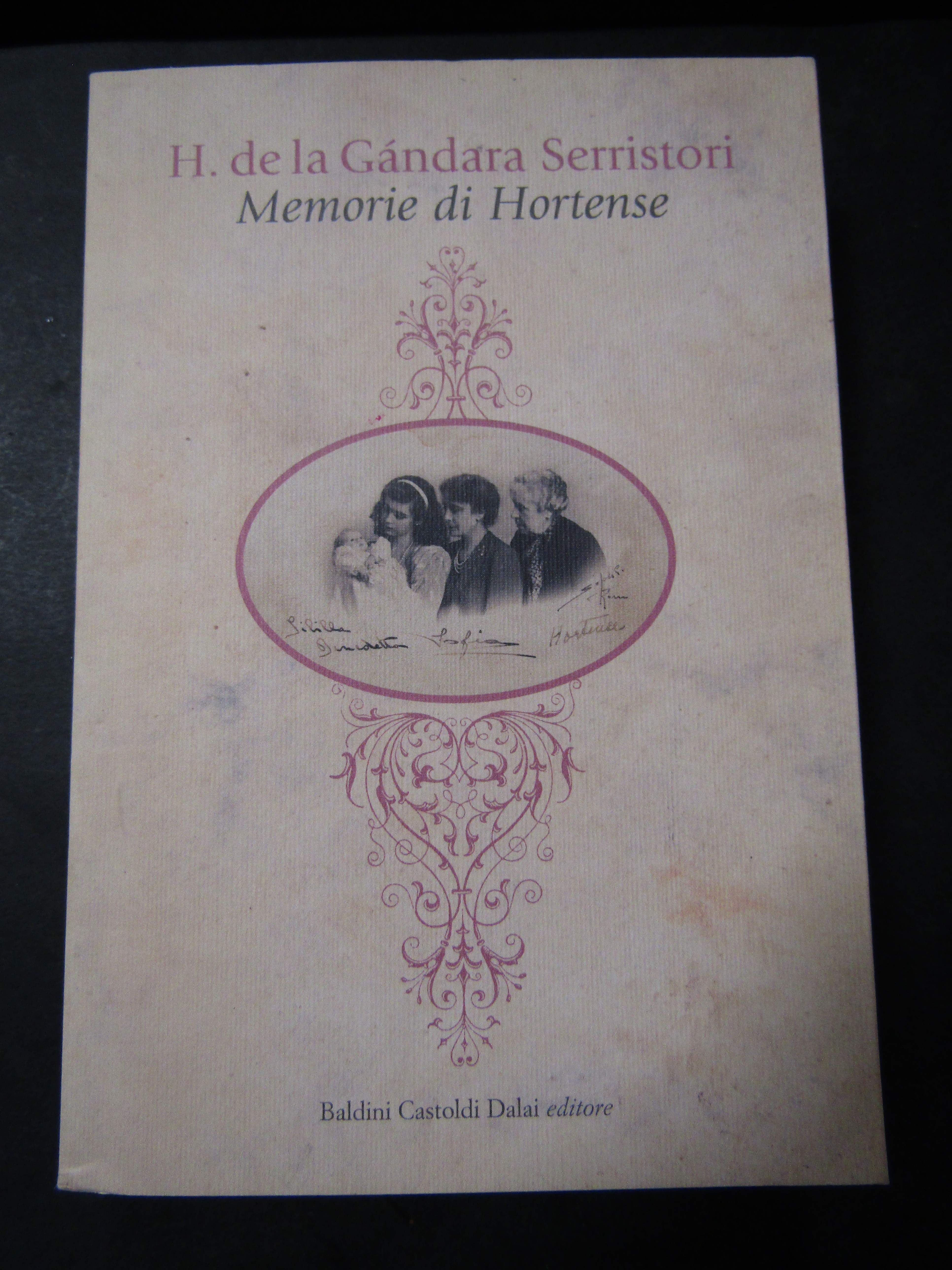 H. Serristori De la Gàndara. Memorie di Hortense. Baldini &amp; …