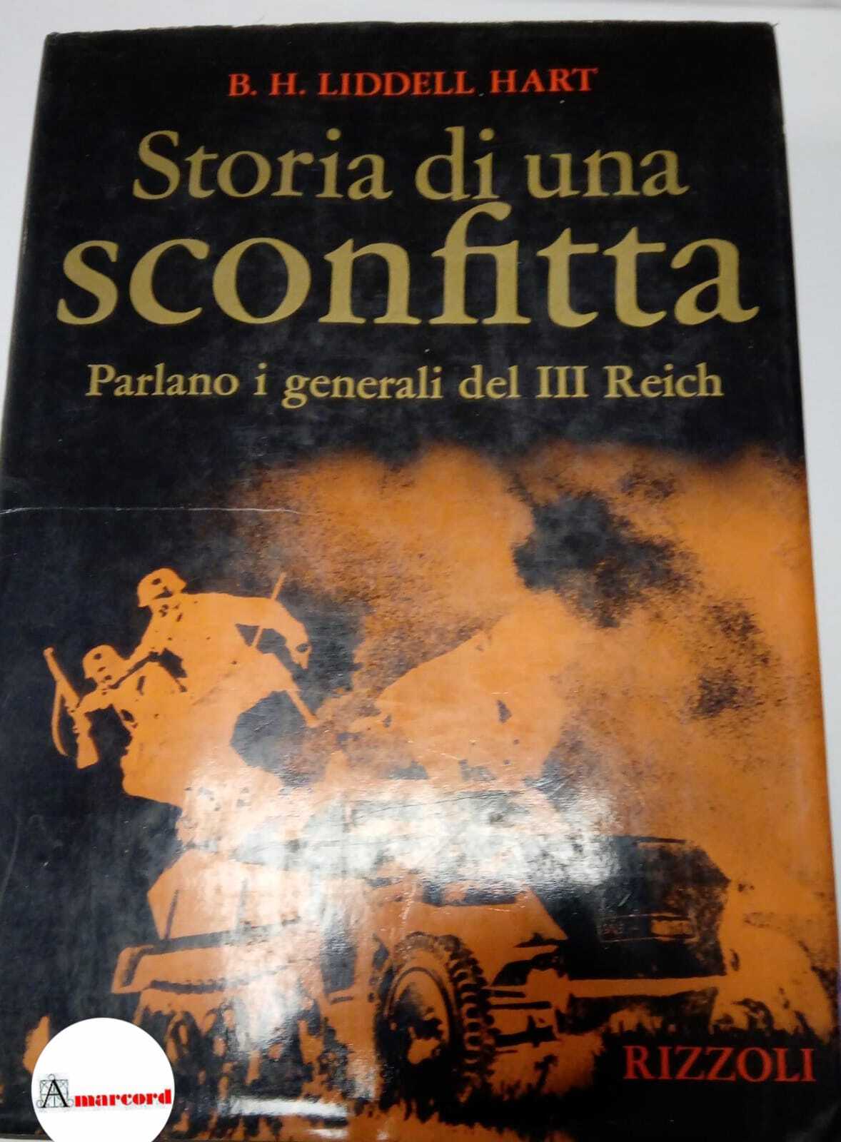 Hart Liddell Basil. Storia di una sconfitta. Parlano i generali …