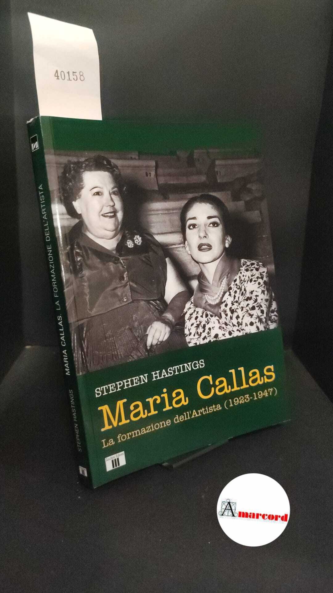 Hastings, Stephen. Maria Callas : la formazione dell'artista (1923-1947). Varese …