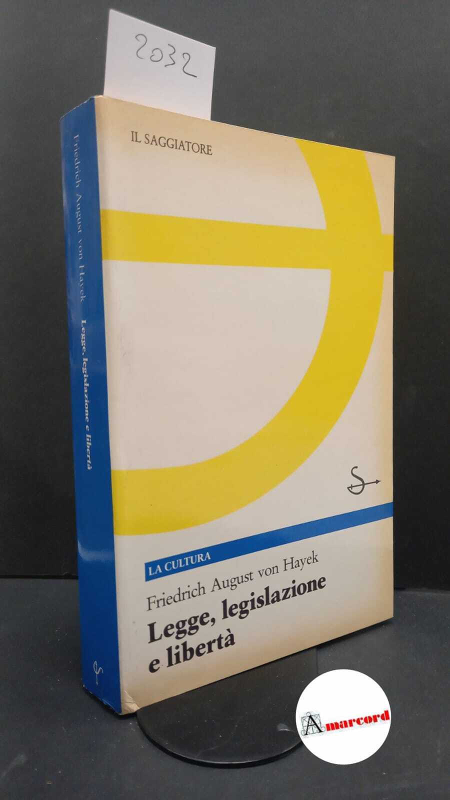 Hayek, Friedrich A. : von. Legge, legislazione e liberta : …