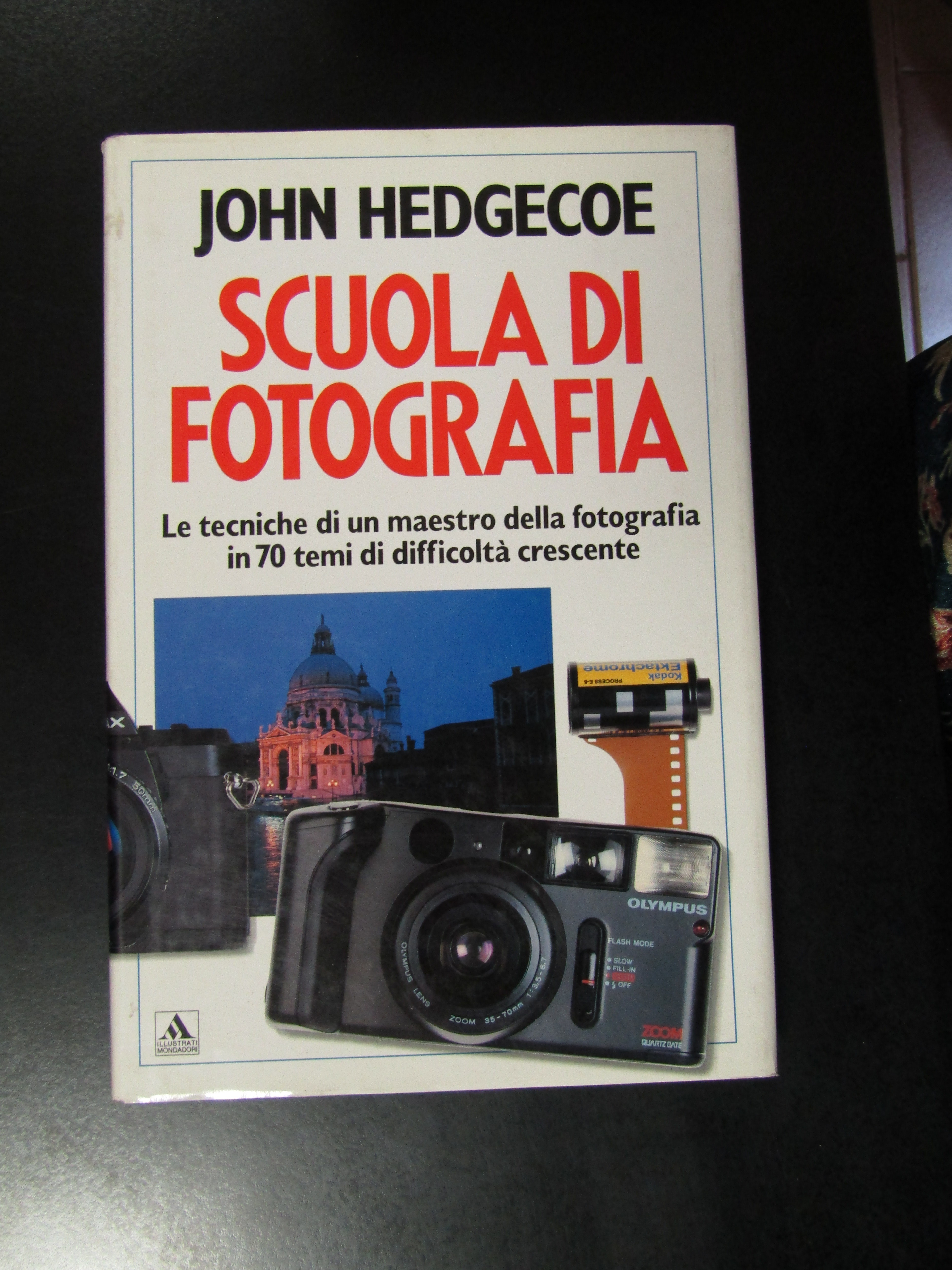 Hedgecoe John. Scuola di fotografia. Mondadori 1991 - I.