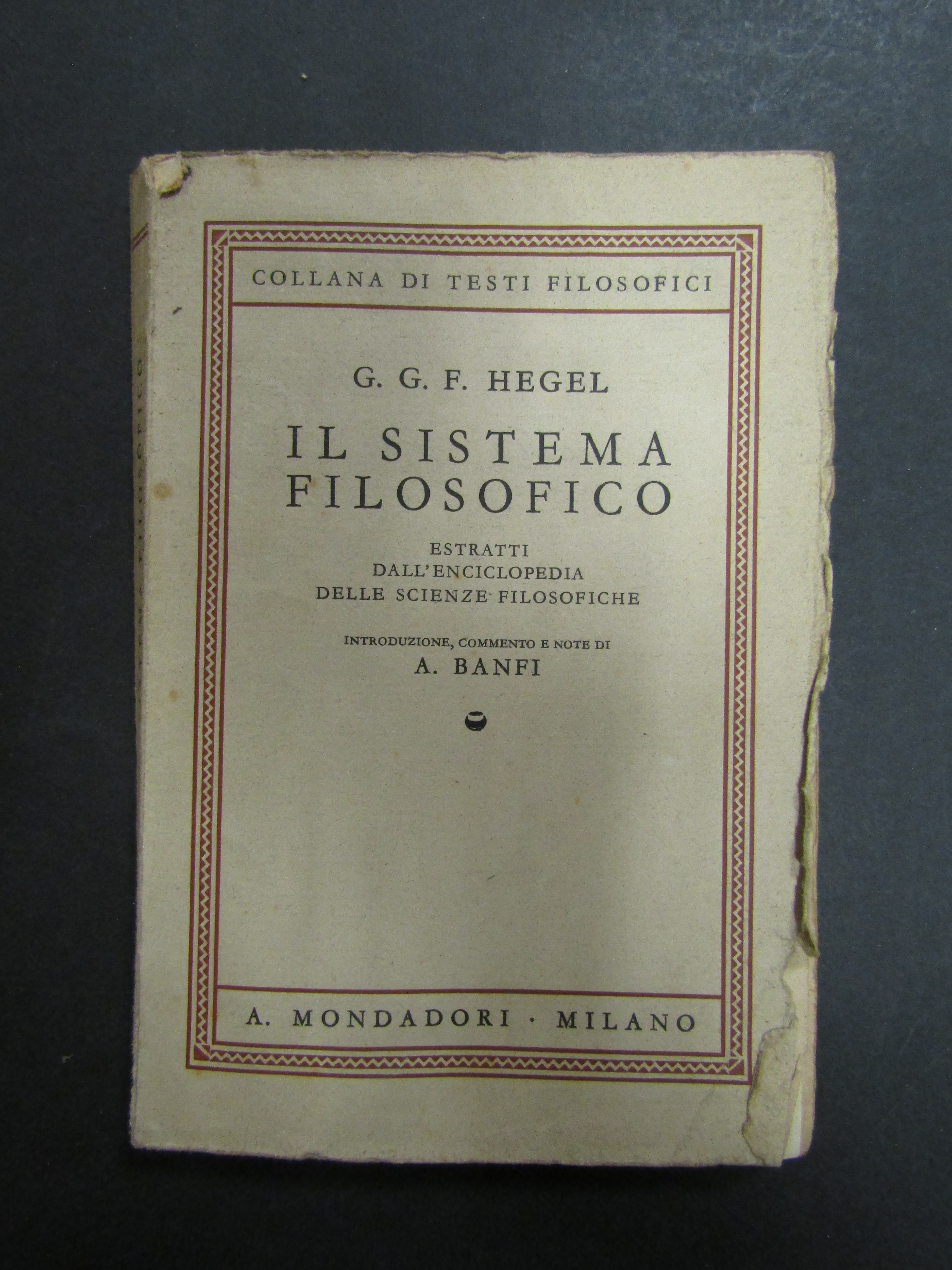Hegel G.G.F. Il sistema filosofico. Mondadori. 1936