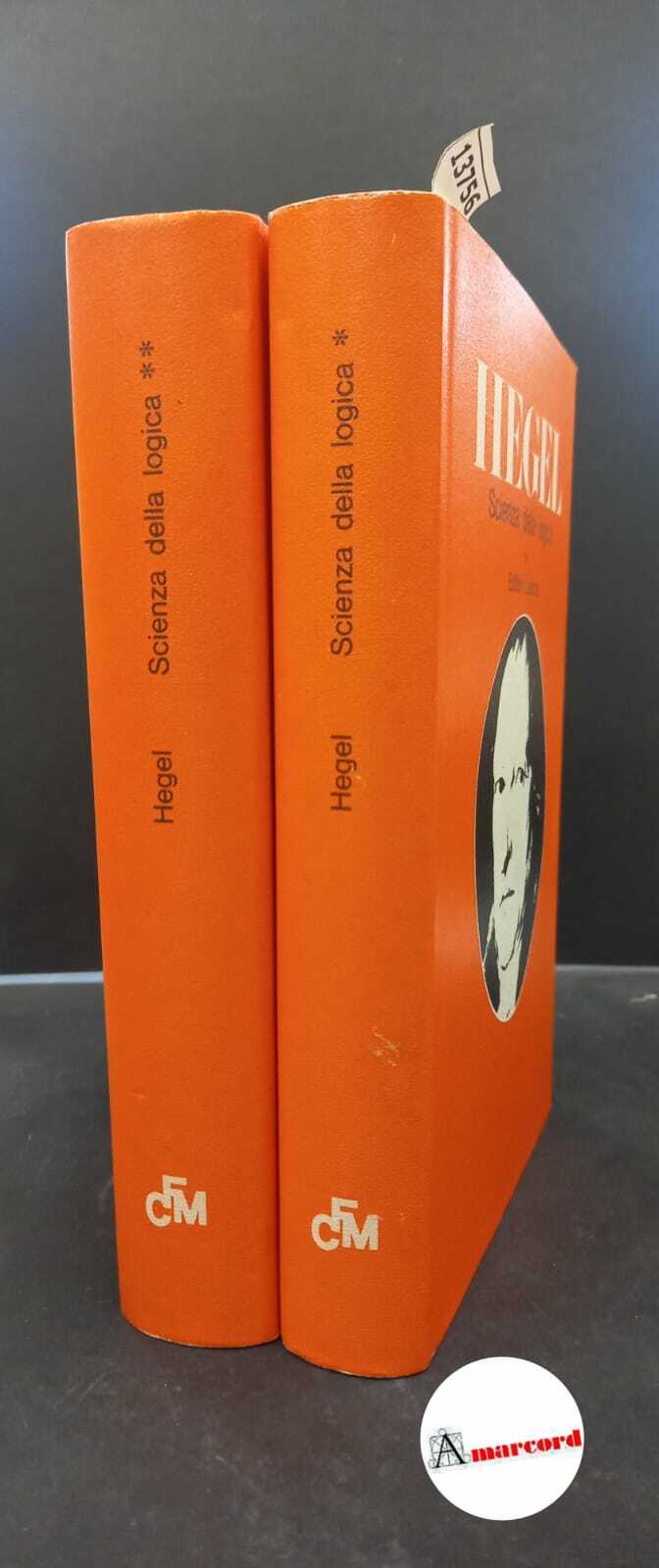 Hegel, Georg Wilhelm Friedrich. Scienza della logica Roma Laterza, 1974