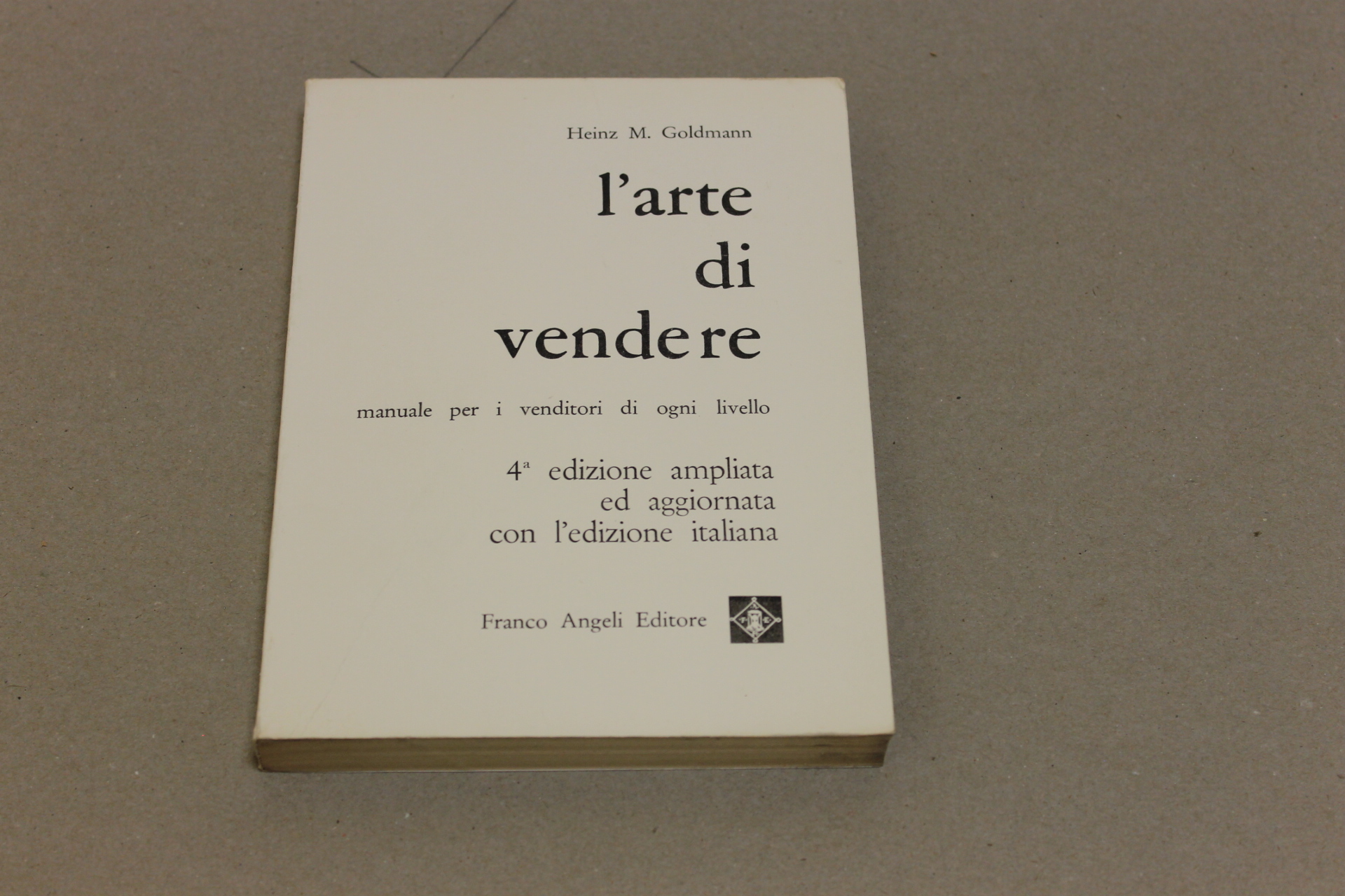 Heinz M. Goldmann. L'arte di vendere. Franco Angeli Editore. 1963