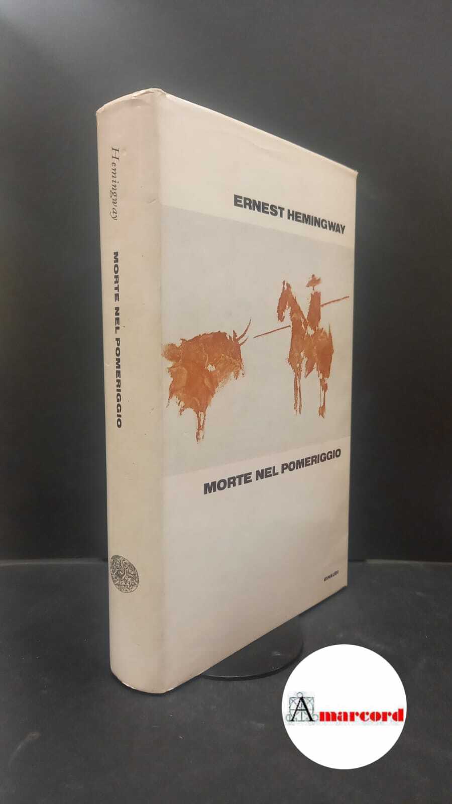 Hemingway, Ernest. , and Pivano, Fernanda. Morte nel pomeriggio Torino …