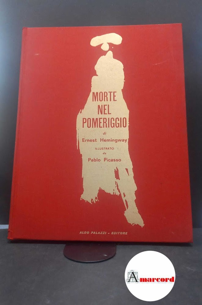 Hemingway, Ernest. , and Pivano, Fernanda. , Picasso, Pablo. Morte …