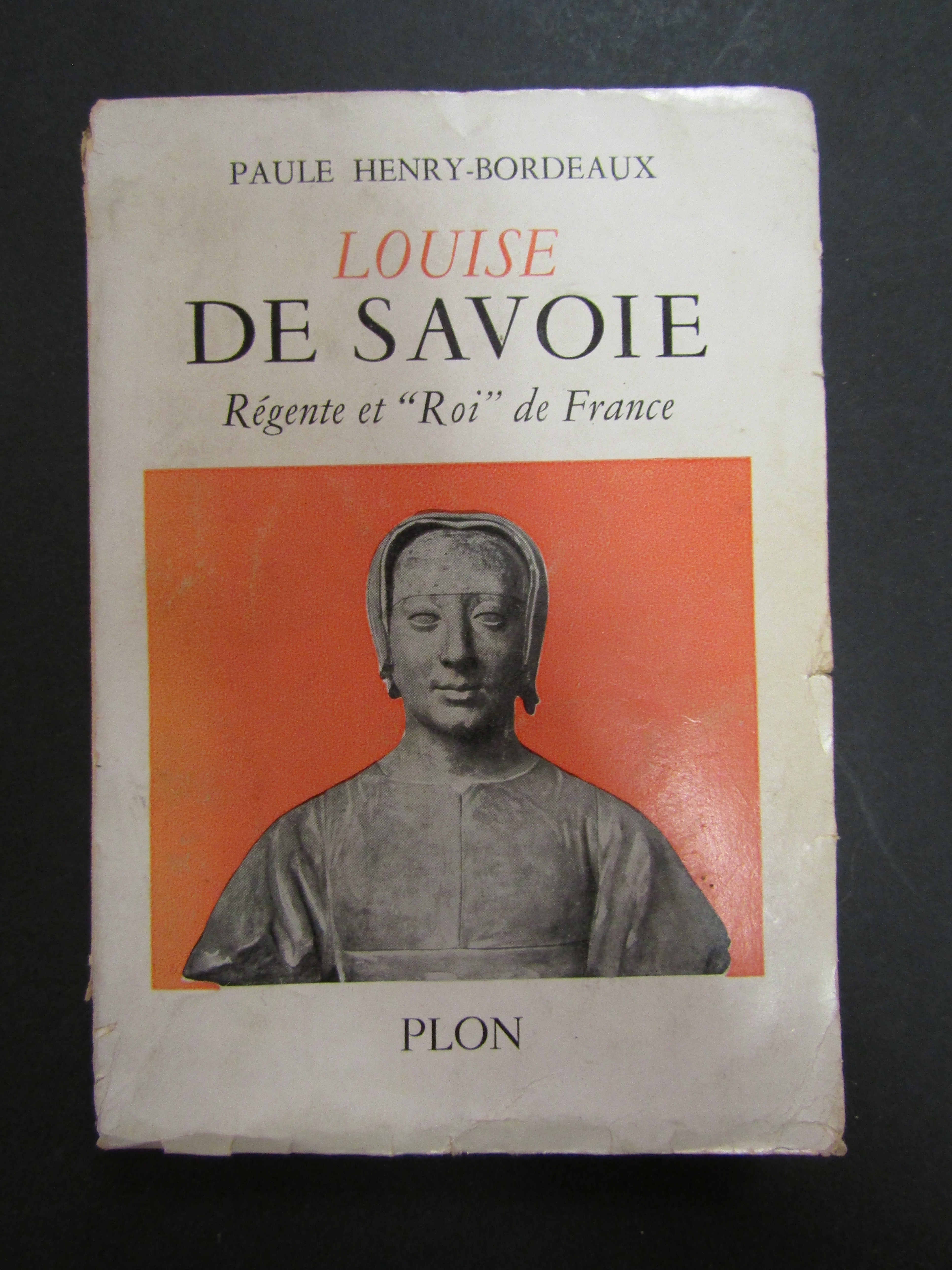 Henry-Bordeaux Paule. Louise De Savoie. Regente et "Roi" de France. …