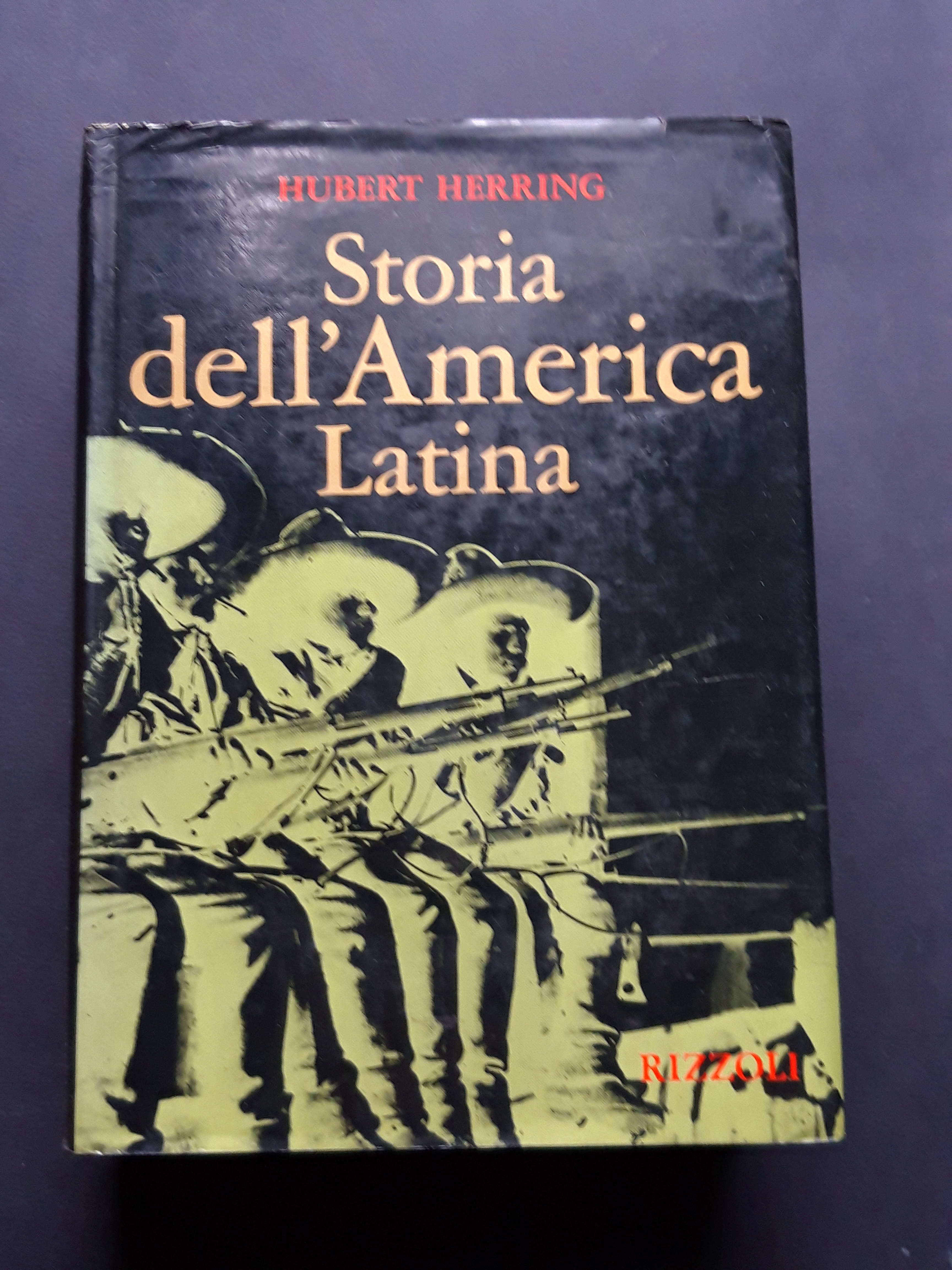 Herring Hubert. Storia dell'America Latina. Rizzoli. 1972-I