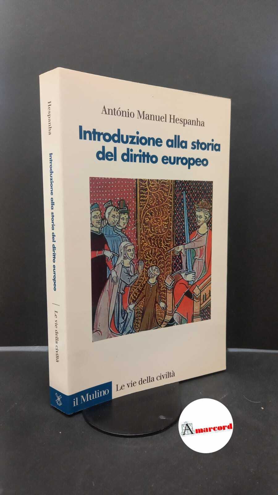 Hespanha, António Manuel. Introduzione alla storia del diritto europeo Bologna …