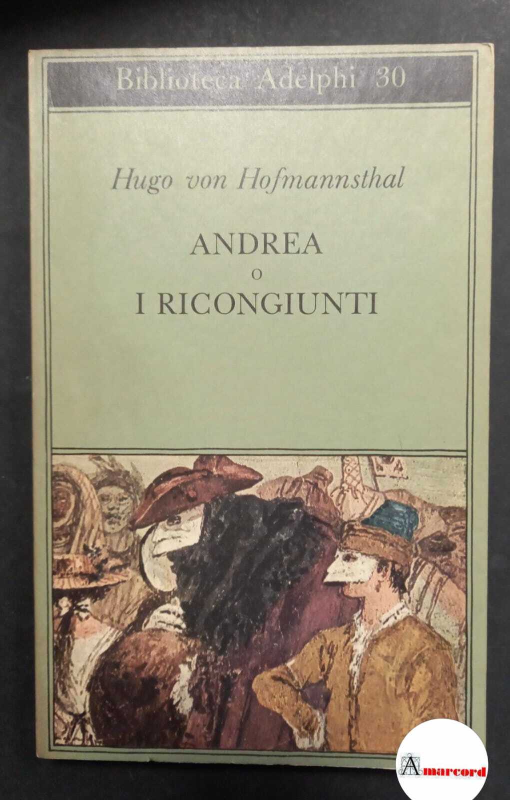 Hofmannsthal Hugo von, Andrea o i ricongiunti, Adelphi, 1970.