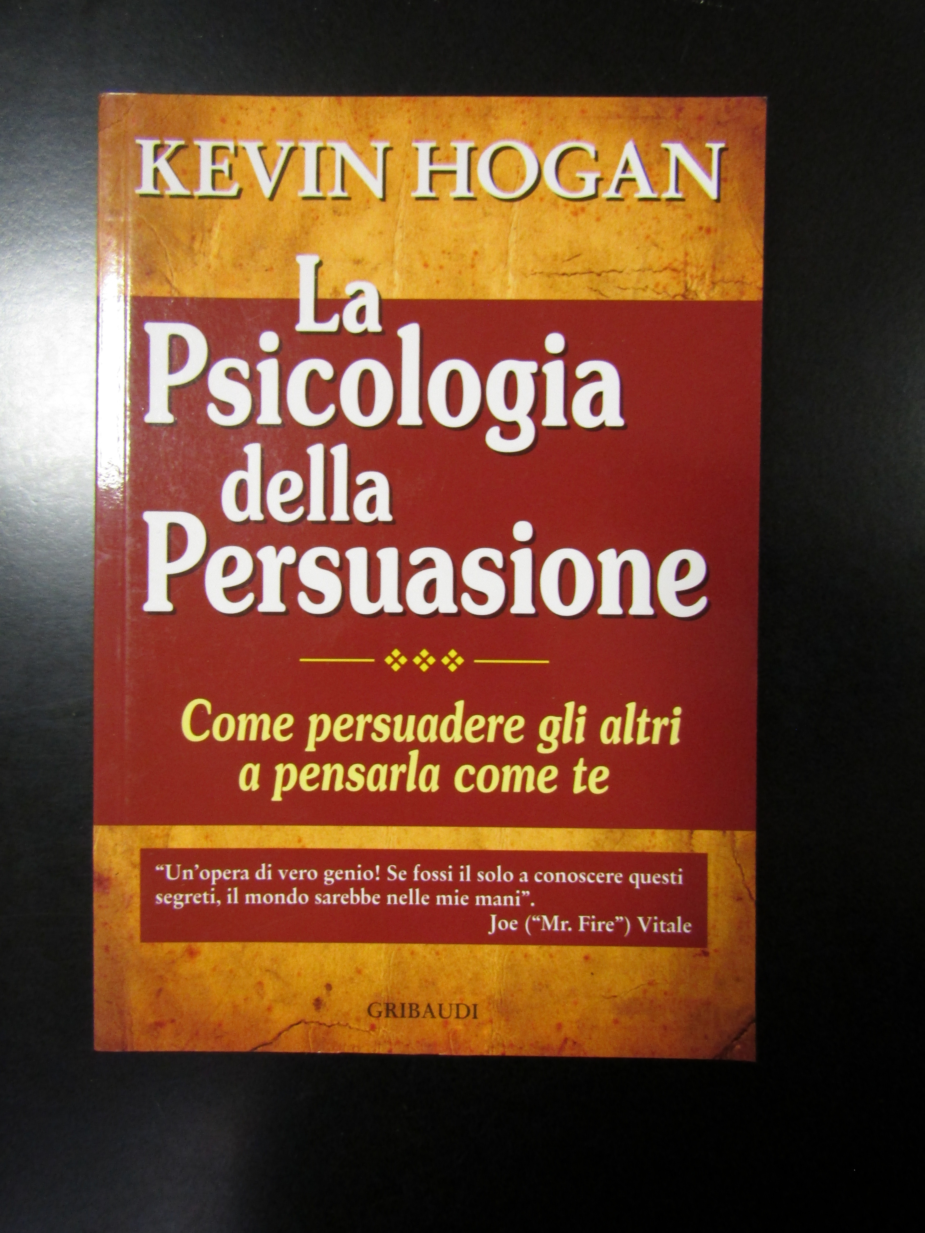 Hogan Kevin. La Psicologia della Persuasione. Gribaudi 2010 - I.