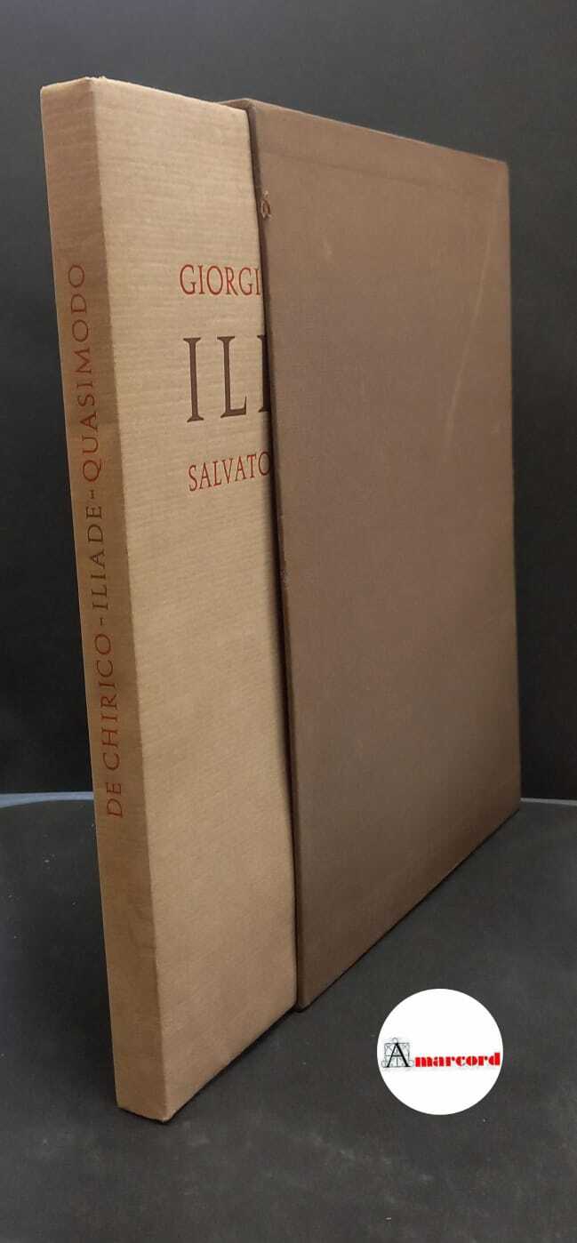 Homerus. , and Quasimodo, Salvatore. , De Chirico, Giorgio. Iliade …