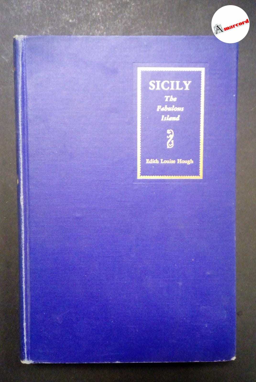 Hough Louise, Sicily. The Fabulous Island, Marshall Jones Company, 1949.