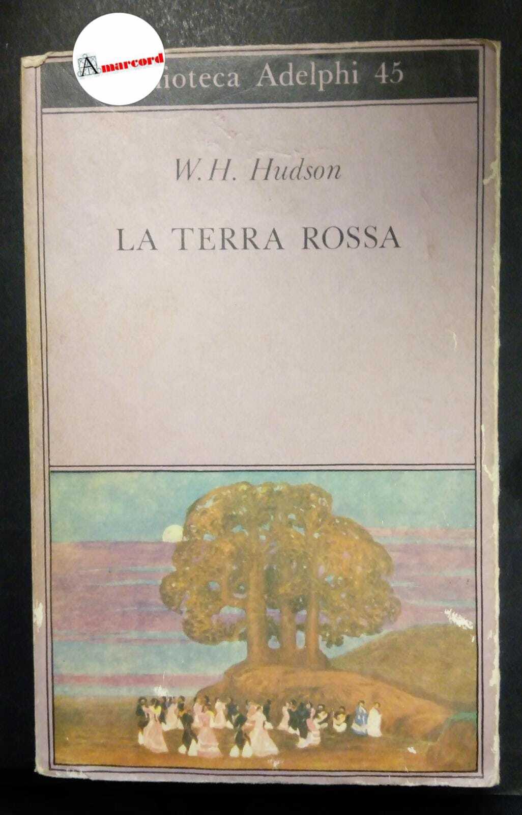 Hudson W.H. La terra rossa. Adelphi 1973.