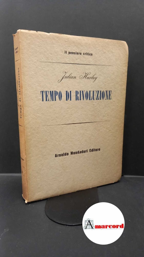 Huxley, Julian. Tempo di rivoluzione \Milano! A. Mondadori, 1949. prima …