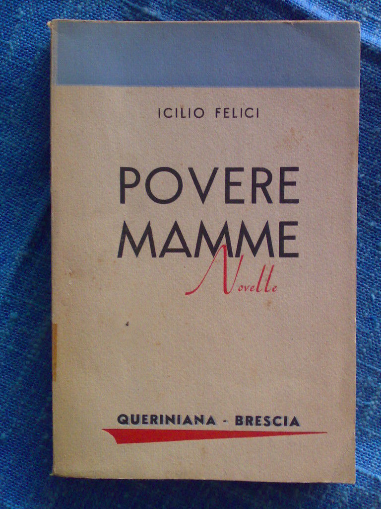Icilio Felici - POVERE MAMME - Novelle - 1943