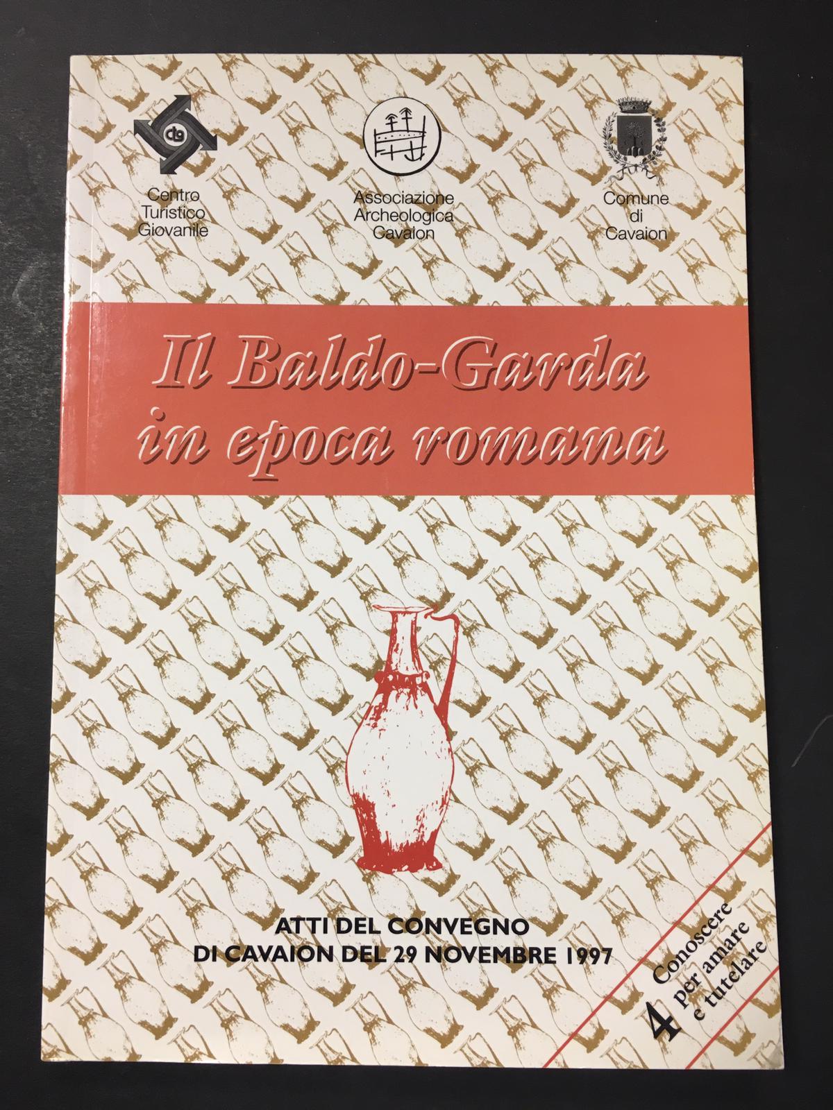 IL BALDO GARDA IN EPOCA ROMANA. 1998
