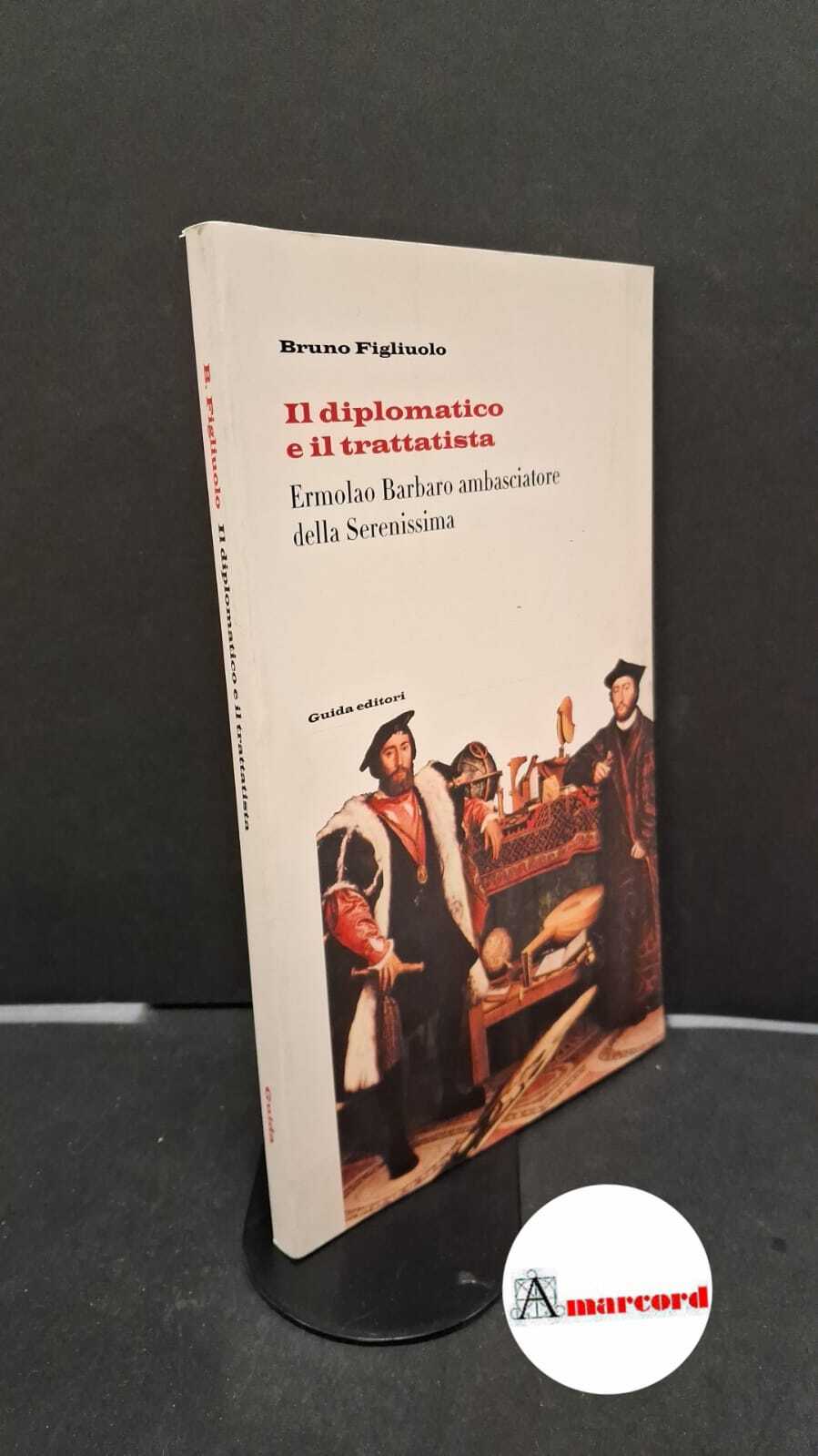 Il diplomatico e il trattatista Ermolao Barbaro ambasciatore della Serenissima …