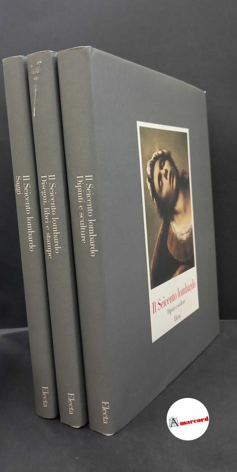 Il Seicento lombardo 3 voll. Milano Electa, 1991