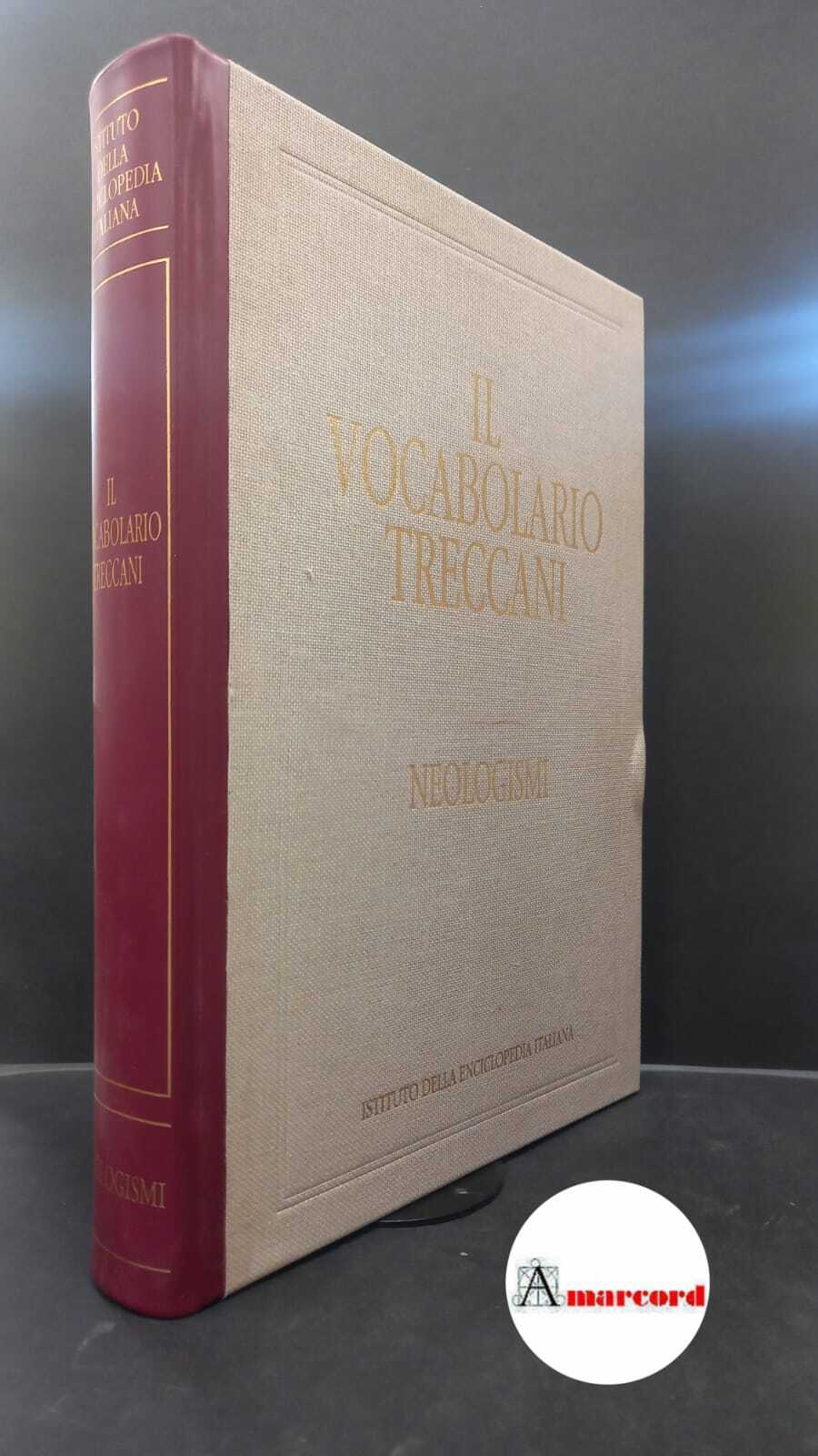 Il vocabolario Treccani. Neologismi: parole nuove dai giornali. Roma Istituto …