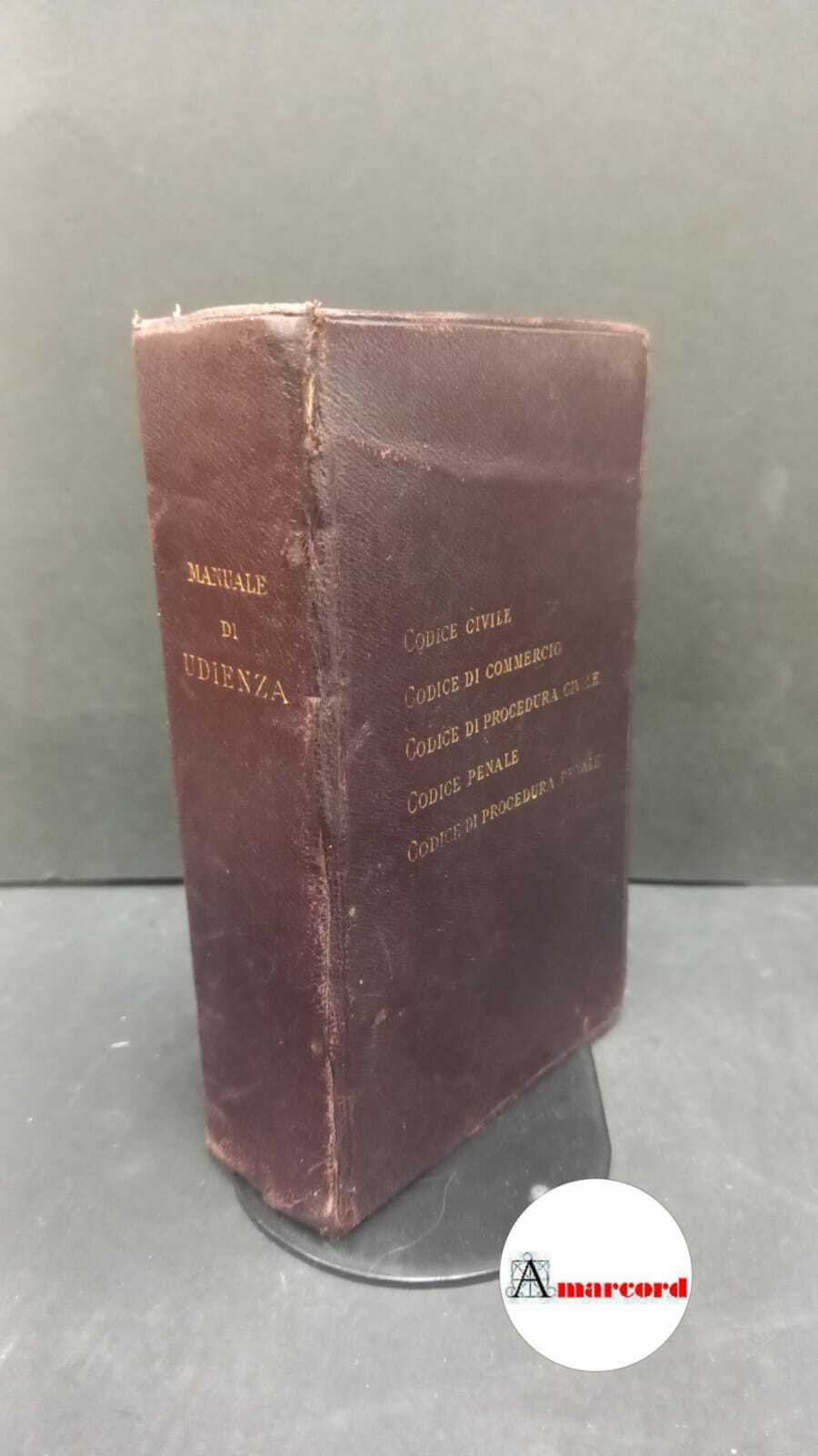 Italia. Manuale d'udienza : codice civile, codice di commercio, codice …