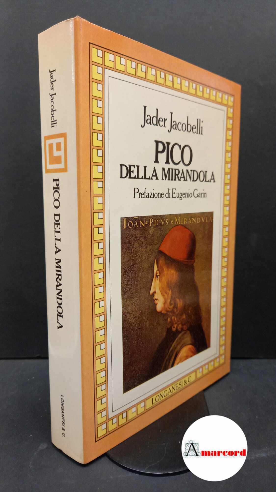 Jacobelli, Jader. Pico della Mirandola Milano Longanesi, 1986