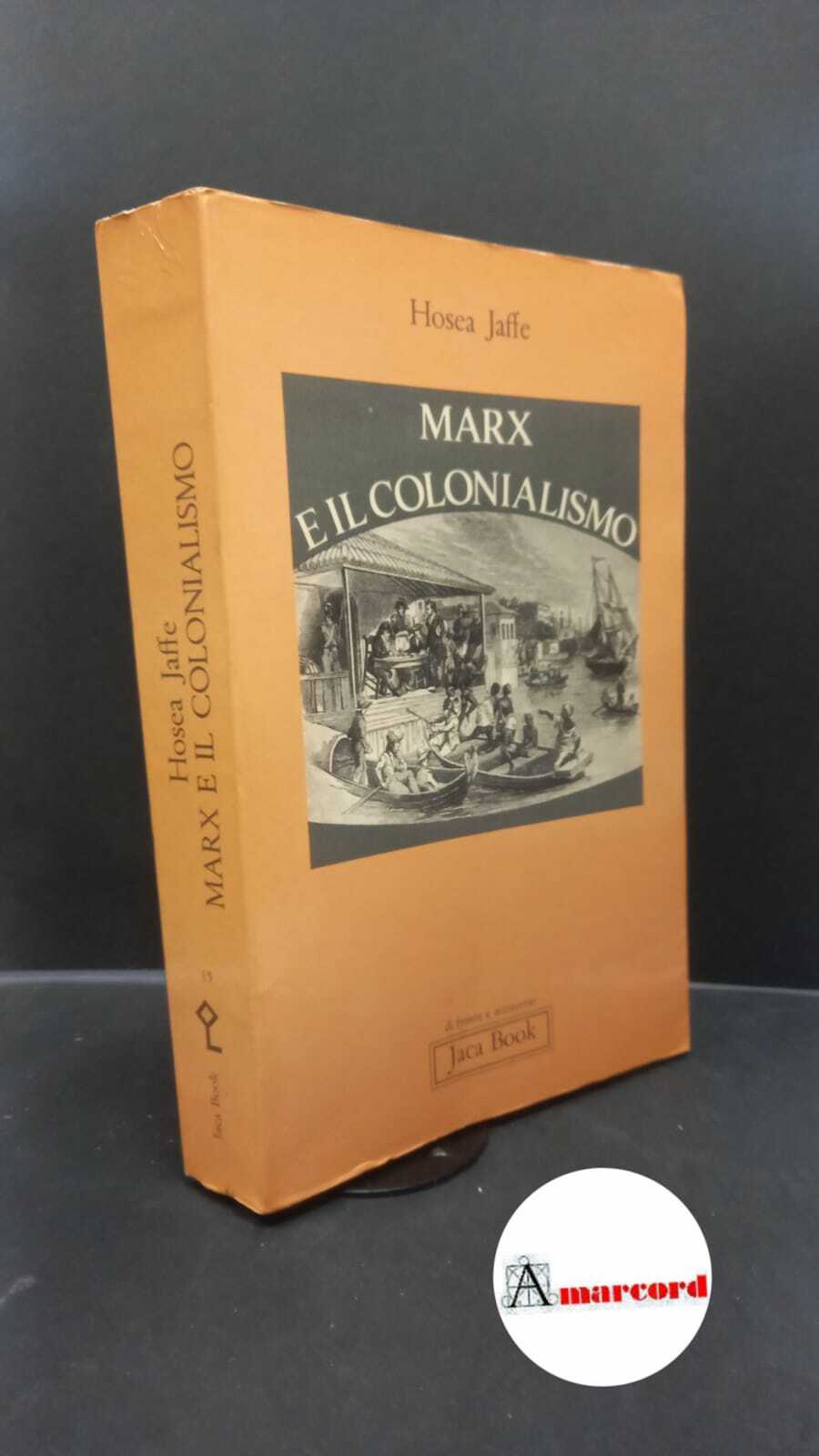 Jaffe, Hosea. Marx e il colonialismo Milano Jaca book, 1977