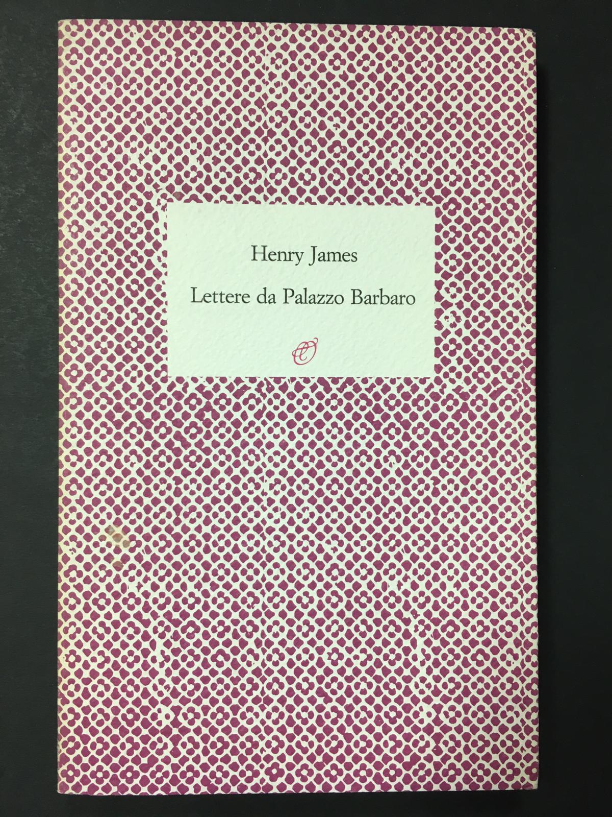 James Henry. Lettere da Palazzo Barbaro. Rosellina Archinto. 1989