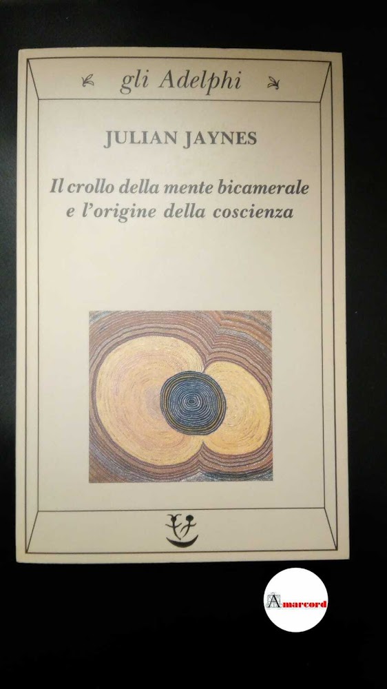 Jaynes, Julian. Il crollo della mente bicamerale e l'origine della …