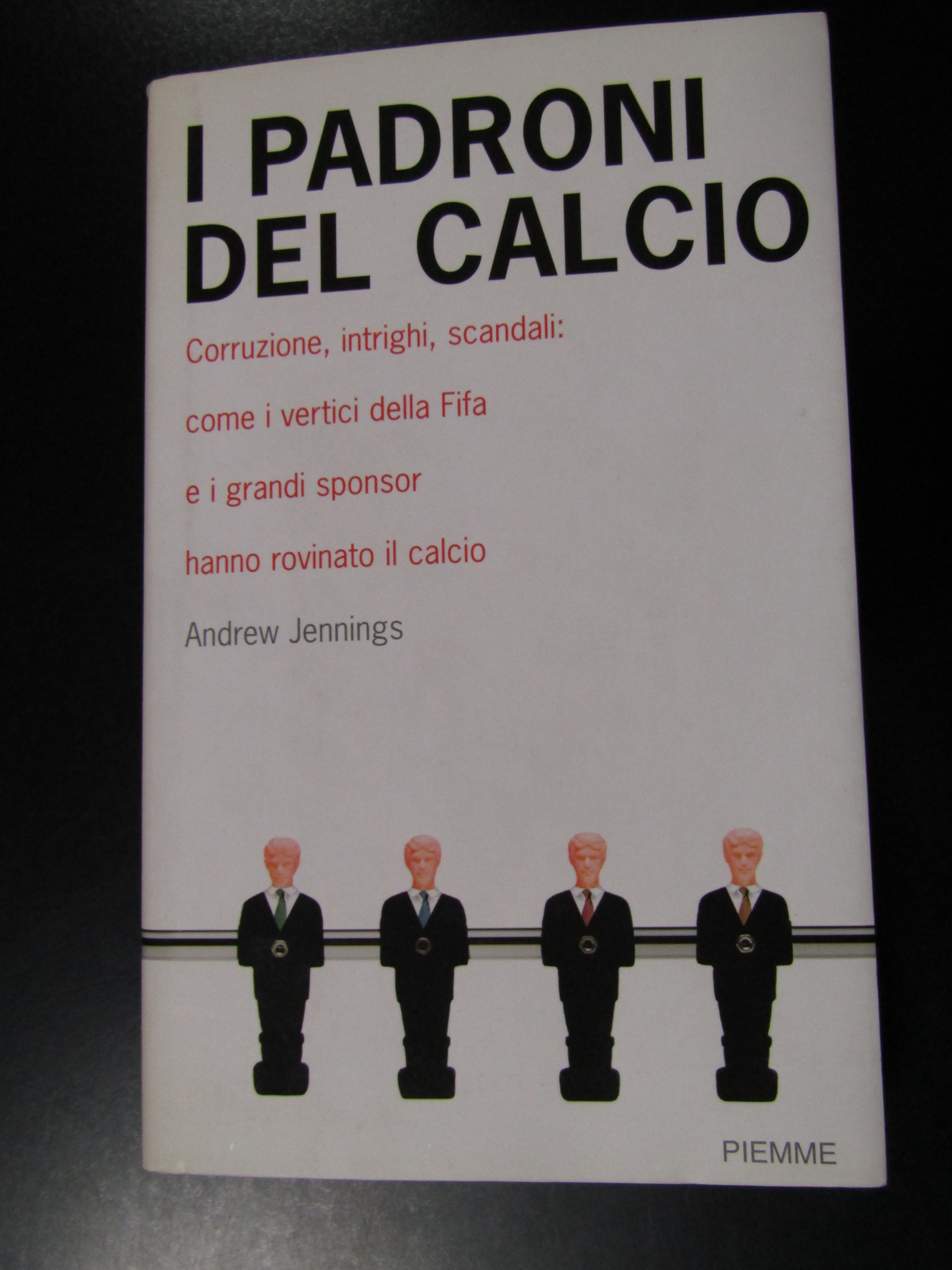 Jennings Andrew. I padroni del calcio. Piemme 2006 - I.