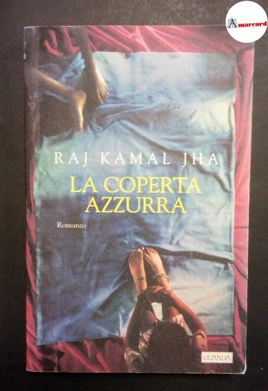 Jha Kamal Raj, La coperta azzurra, Guanda, 2000.