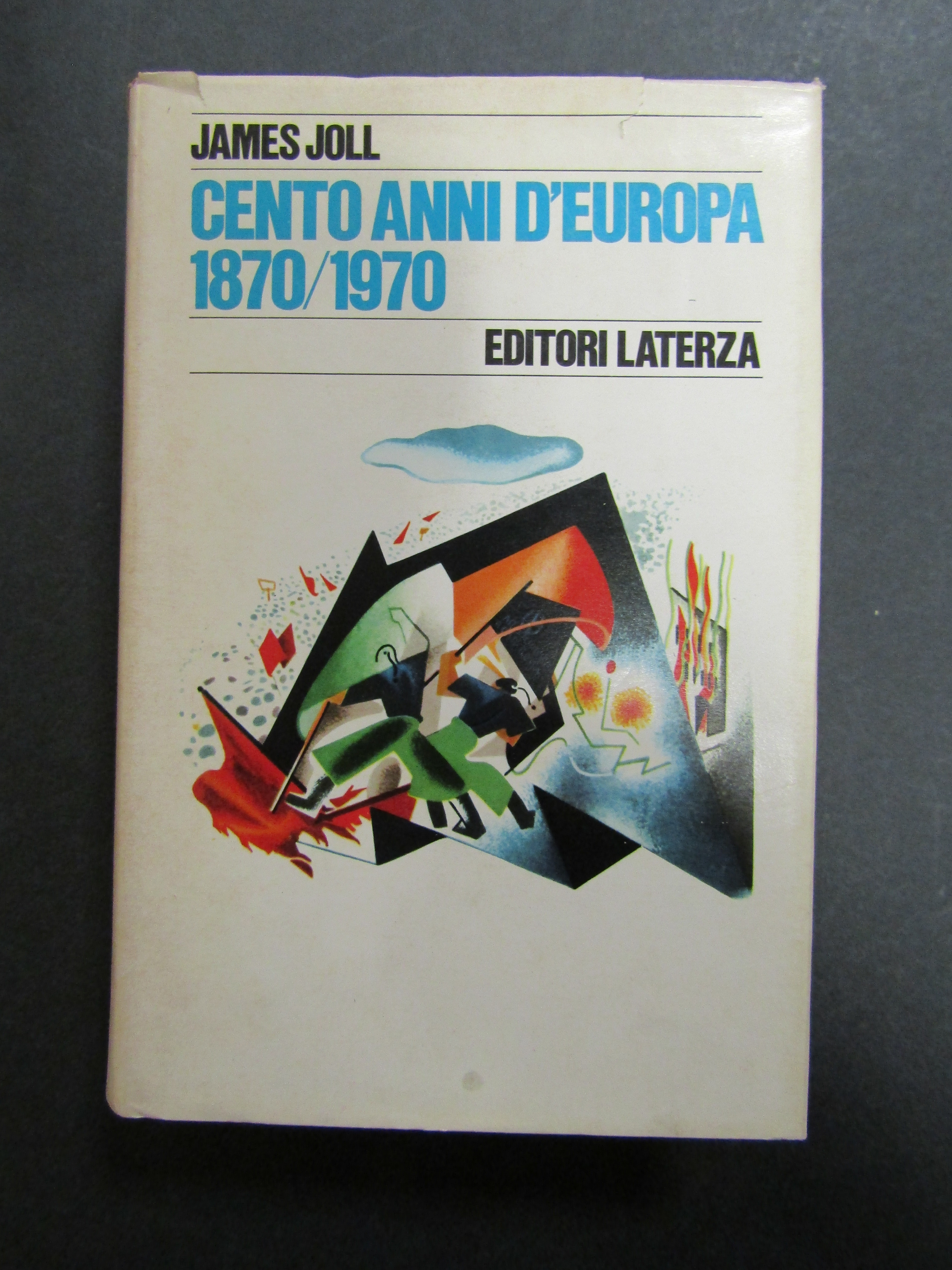 Joll James. Cento anni d'Europa 1870-1970. Laterza. 1975