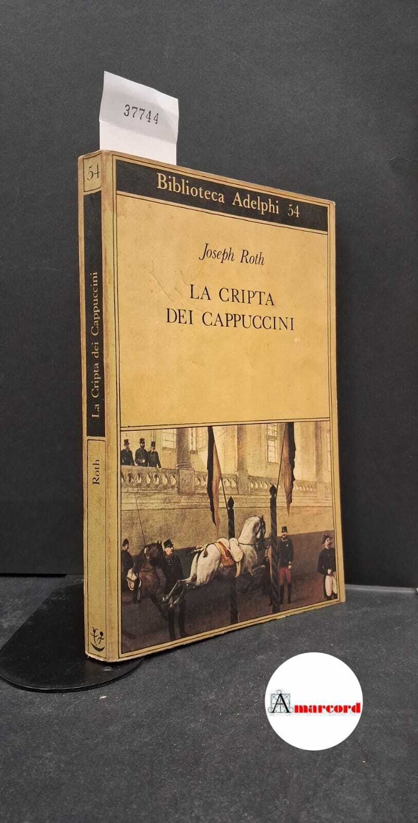 Joseph Roth. La cripta dei cappuccini. Adelphi.