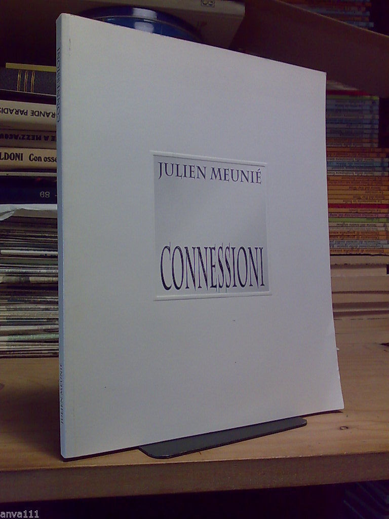 JULIEN MEUNIÉ / CONNESSIONI - a cura di Antonello Bussi …