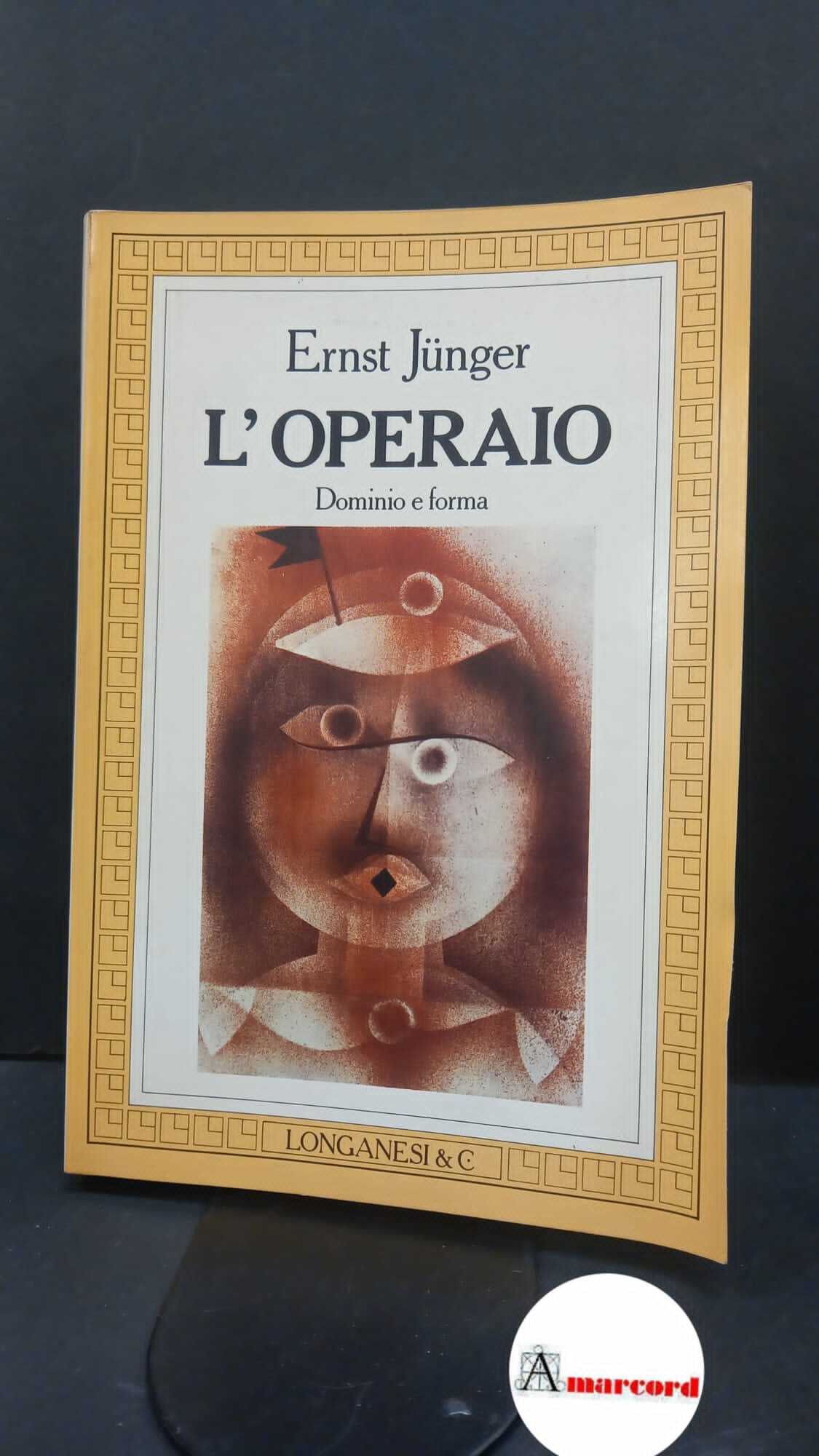 Jünger, Ernst. , and Principe, Quirino. L'operaio : dominio e …