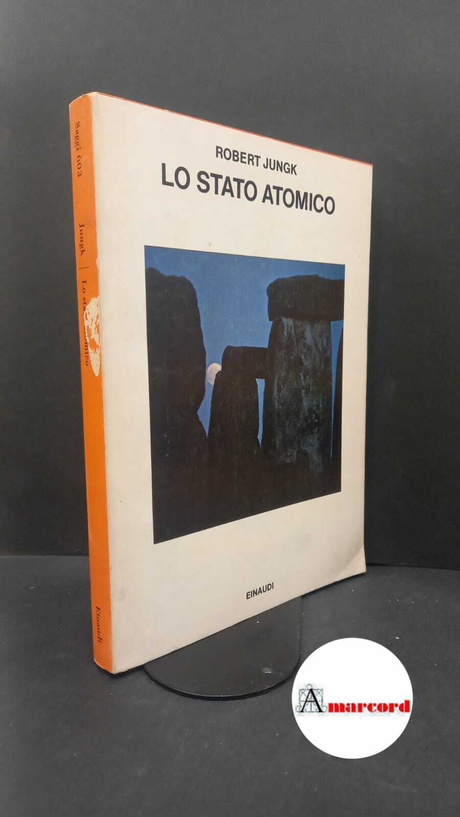 Jungk, Robert. Lo stato atomico Torino Einaudi, 1978