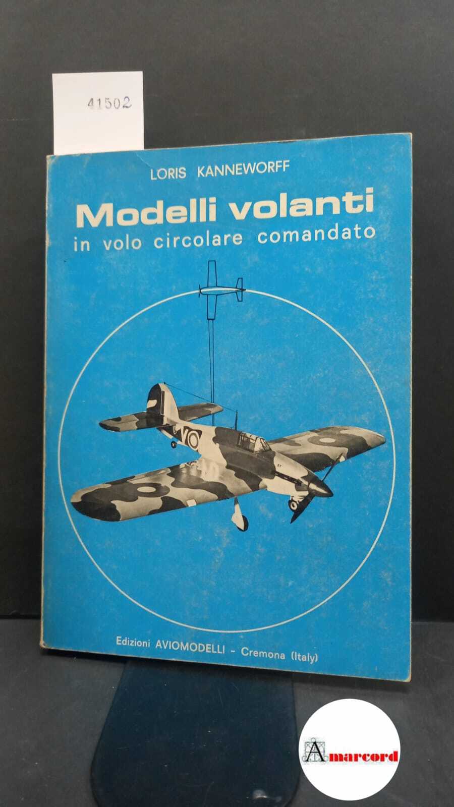 Kanneworff, Loris. Modelli volanti in volo circolare comandato Cremona Aviomodelli, …