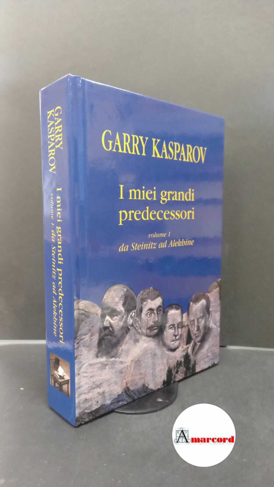 Kasparov, Garri Kimovič. I miei grandi predecessori 1 Verona Ediscere, …