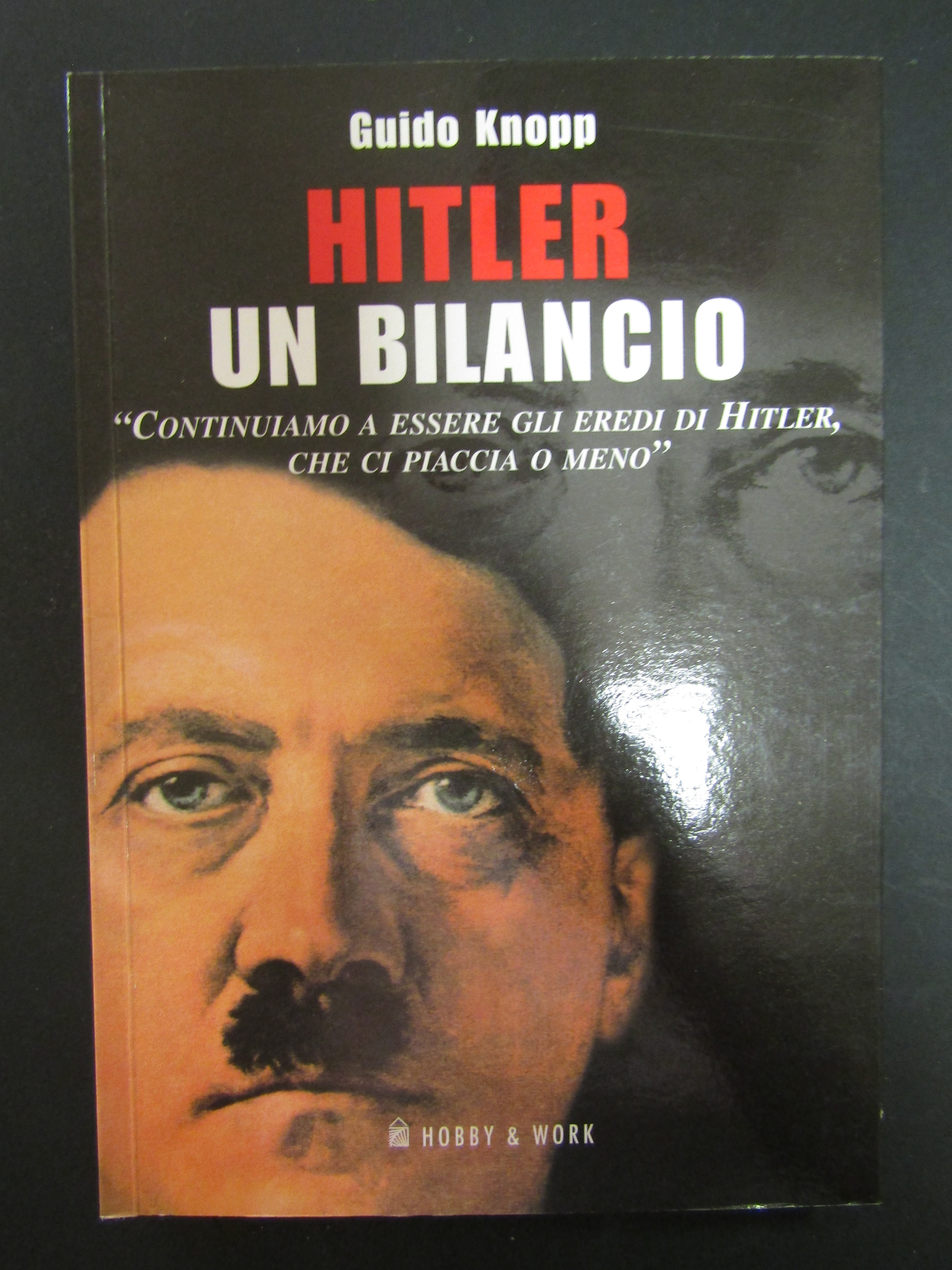 Knopp Guido. Hitler un bilancio. Hobby &amp; Work. 2005-I