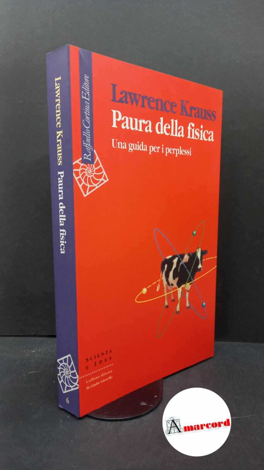 Krauss, Lawrence M.. , and Rebaglia, Alberta. Paura della fisica …
