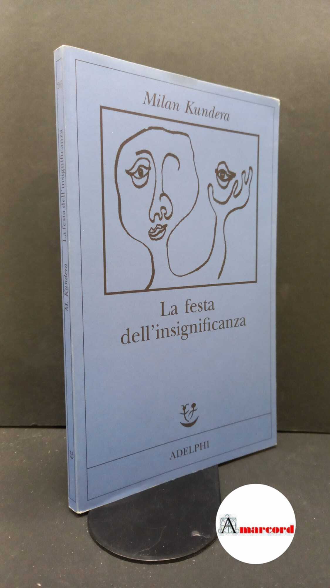Kundera, Milan. , and Rizzante, Massimo. La festa dell'insignificanza Milano …