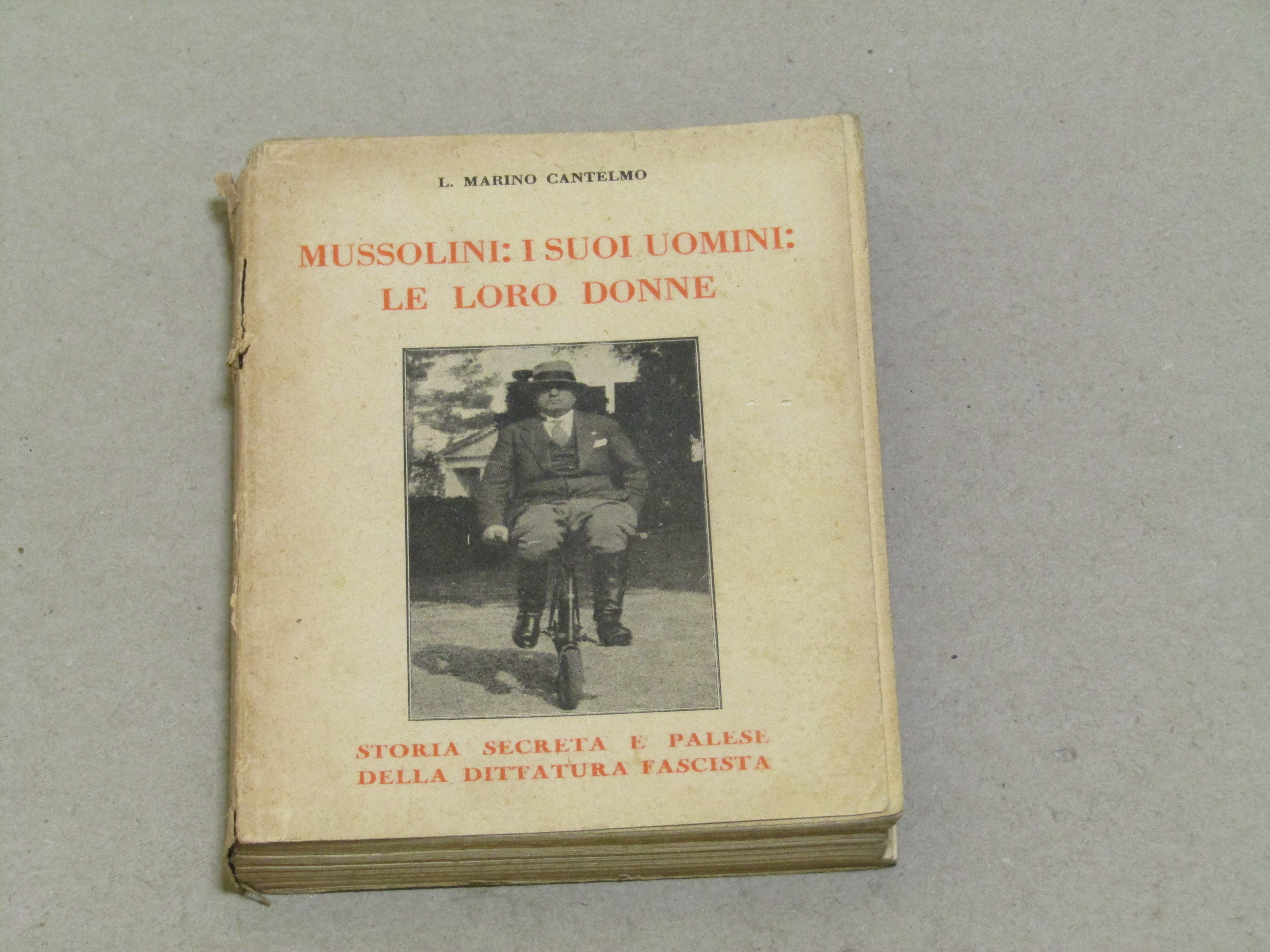 L. Marino Cantelmo. Mussolini: i suoi uomini: le loro donne