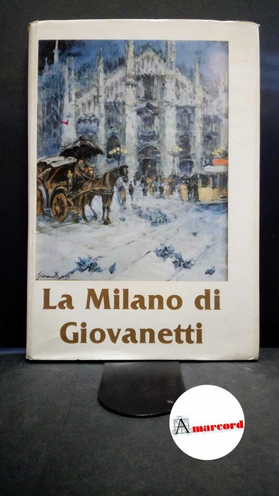 La Milano di Raimondo Giovanetti: settantanni di tradizione, di colori, …