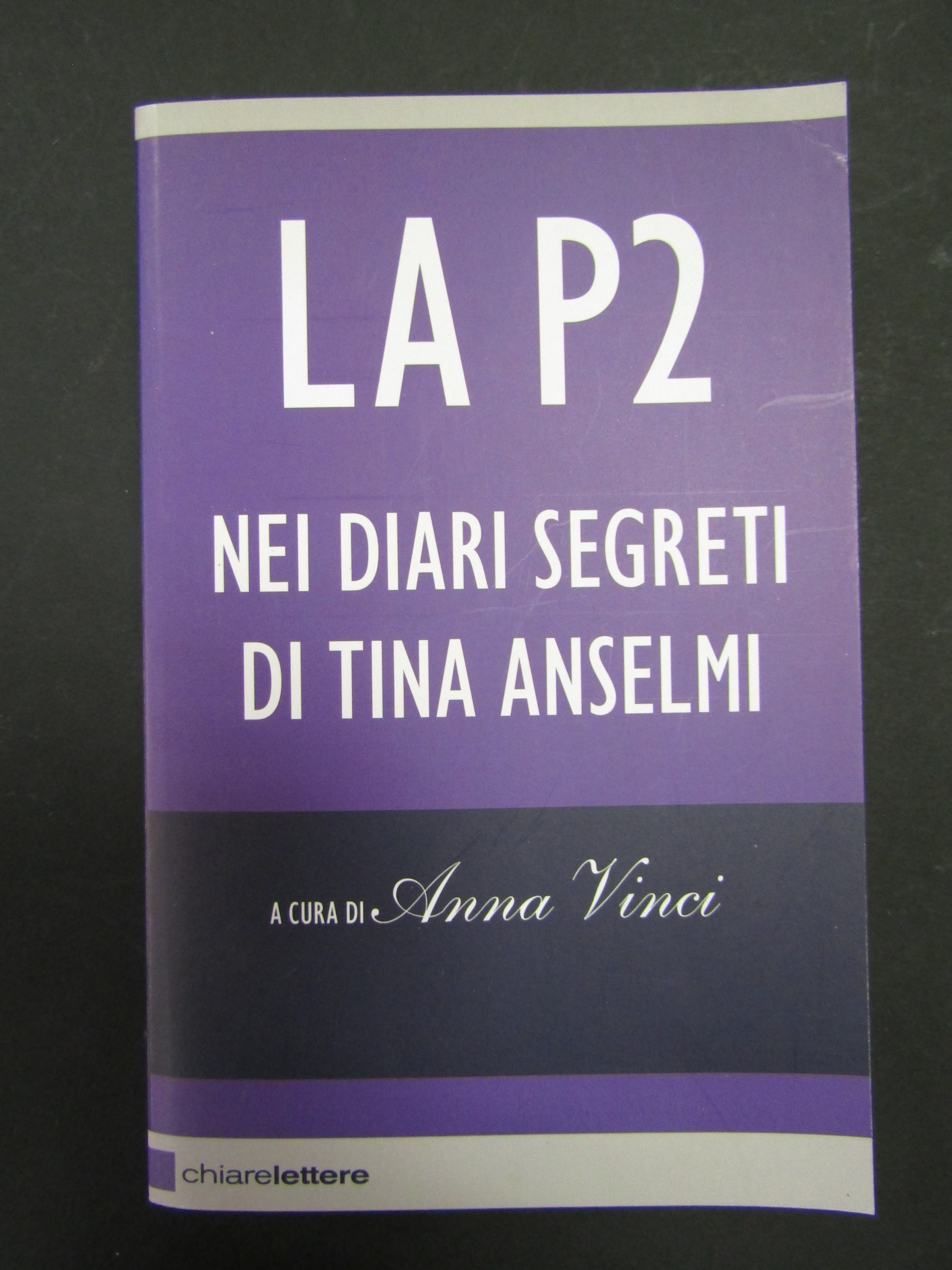 La P2. Nei diari segreti di Tina Anselmi. a cura …