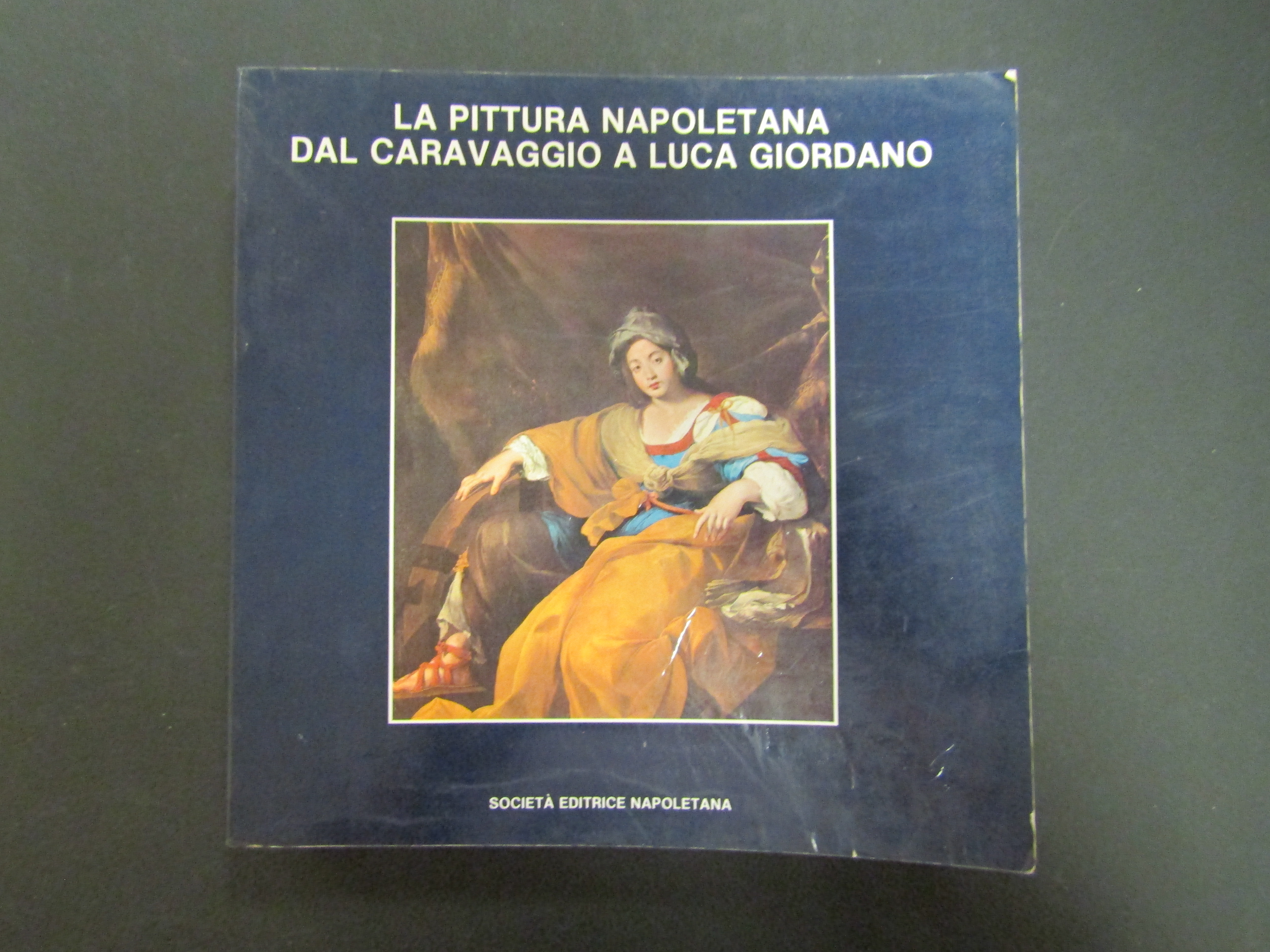 La pittura napoletana dal Caravaggio a Luca Giordano. Società Editrice …