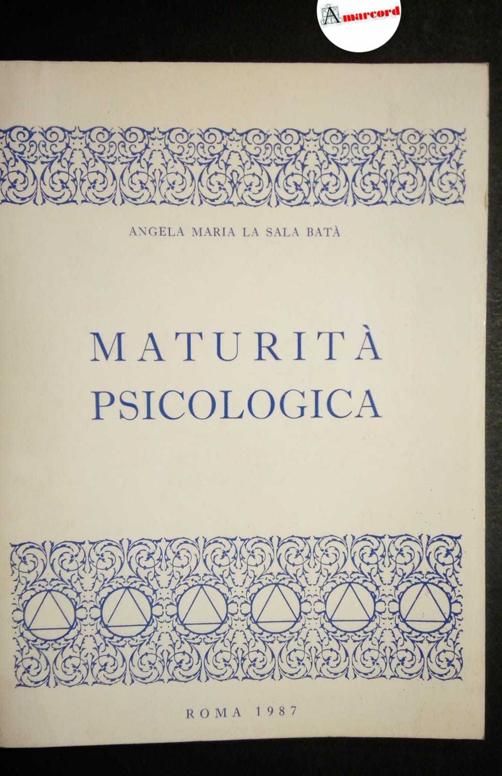 La Sala Batà Angela Maria, Maturità psicologica, Tipografia Capitolina, 1987 …