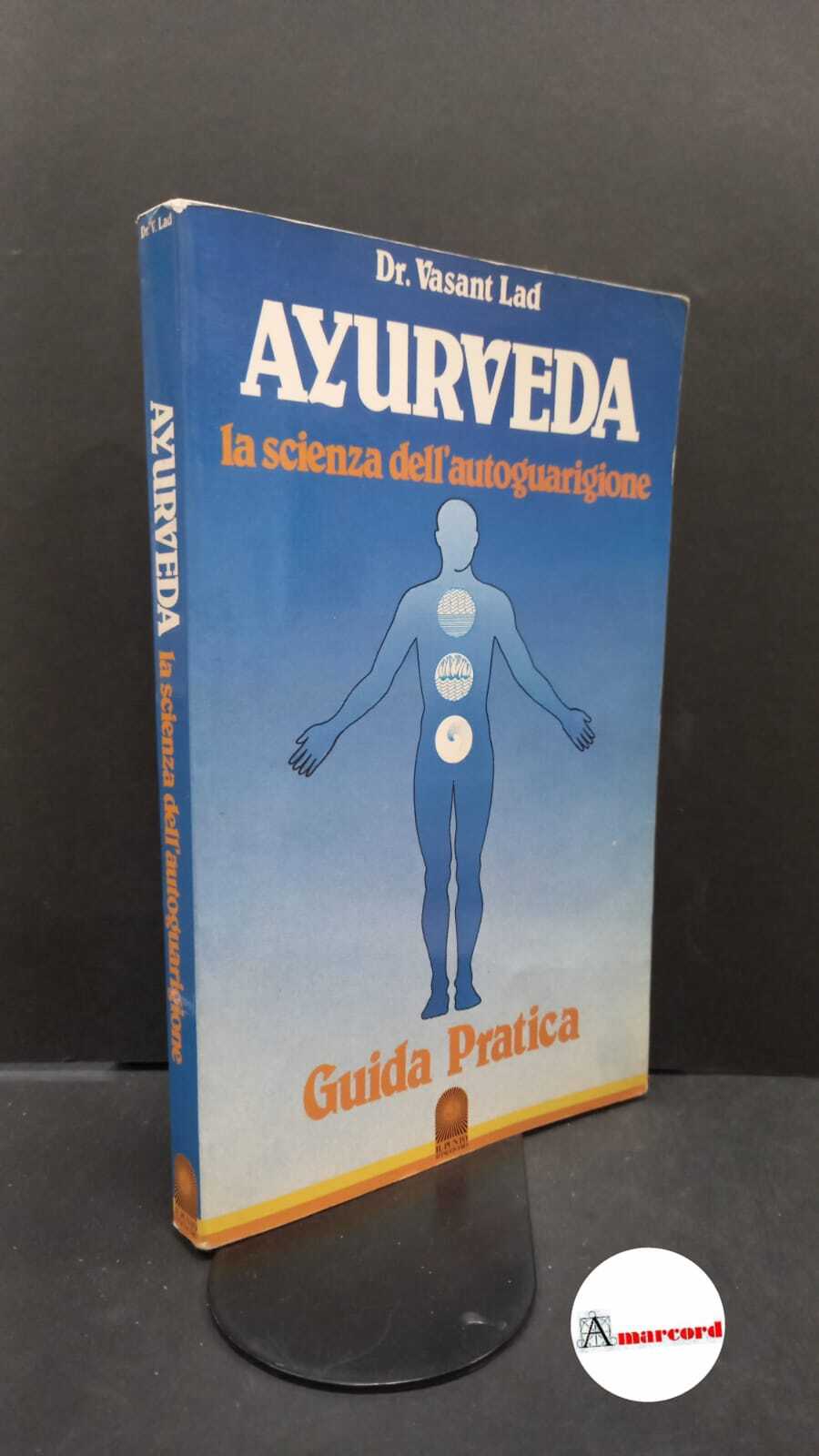 Lad, Vasant. Ayurveda : la scienza dell'autoguarigione. Vicenza Il punto …