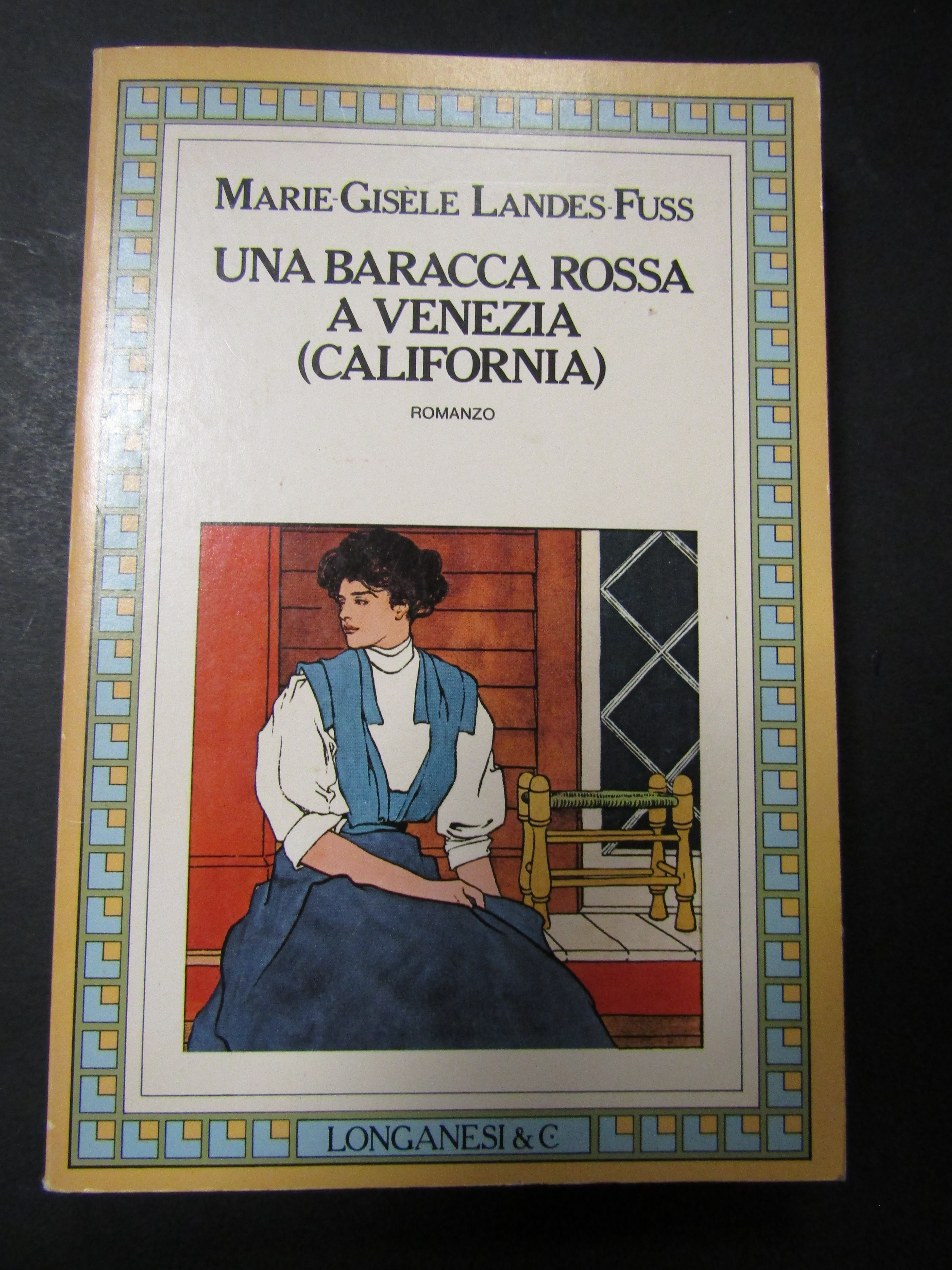 Landes-Fuss Marie-Giselle. Una baracca rossa a Venezia (California). Longanesi &amp; …